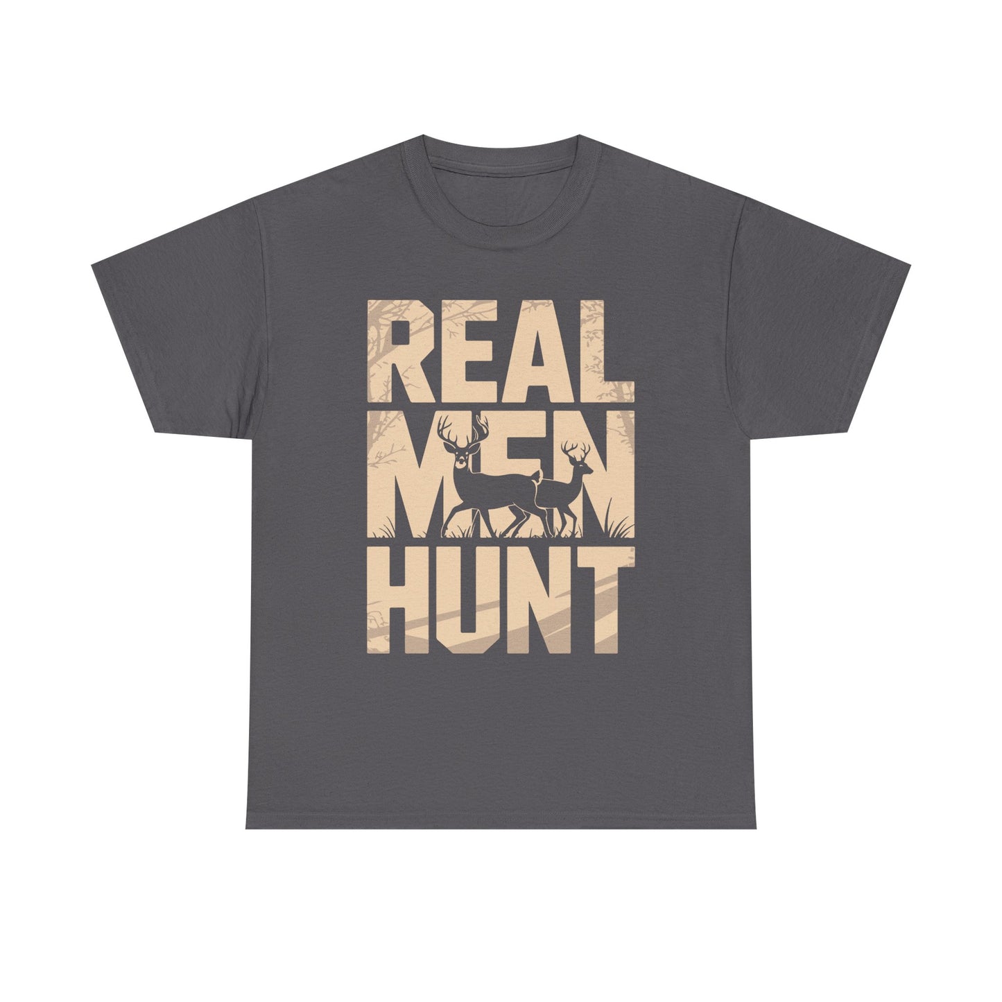 Hunting T-Shirt — "Real Men Hunt" Graphic Tee for Hunters