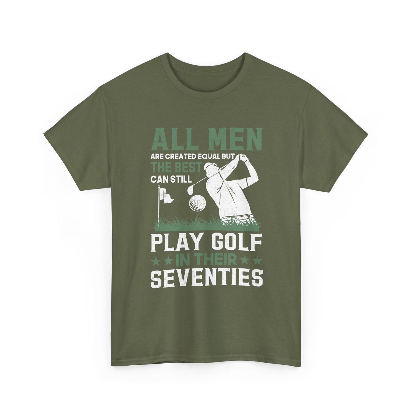 Golf Shirt for Men 70s: "All Men Are Created Equal But The Best Can Still Play Golf In Their Seventies" Tee