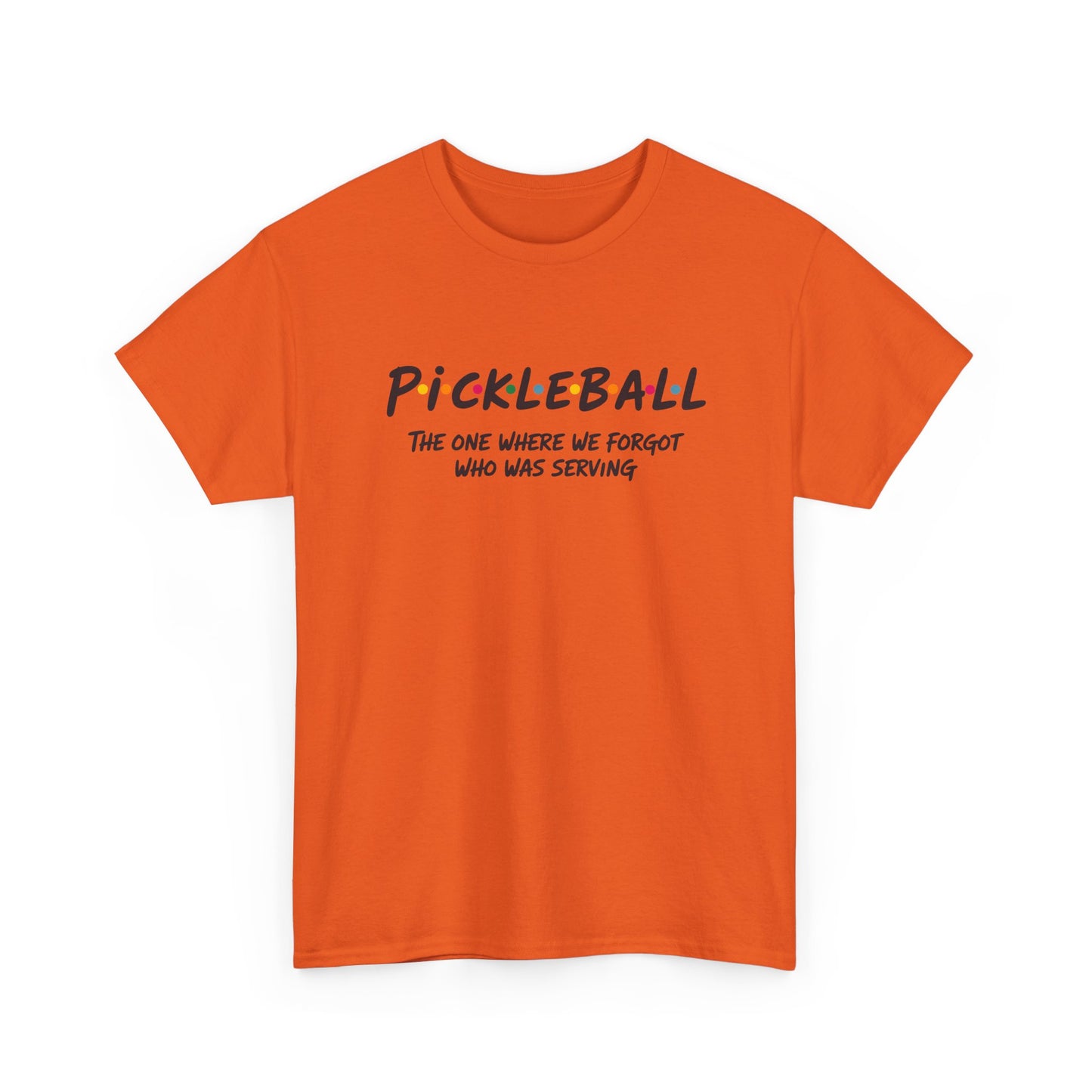Pickleball Tee — "Pickleball: The One Where We Forgot Who Was Serving" Casual Sport Shirt