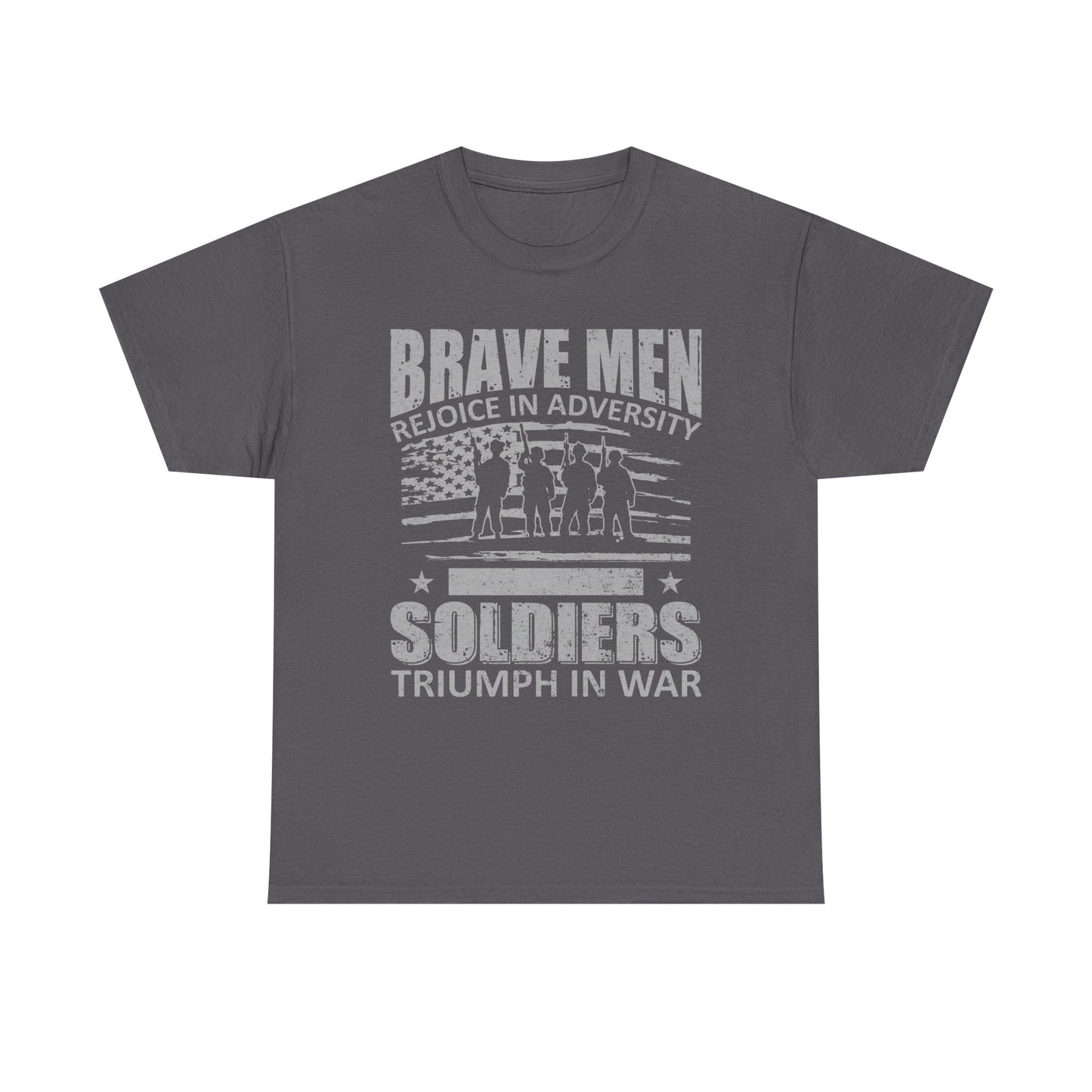 Soldiers Triumph in War T‑Shirt - "Brave Men Rejoice in Adversity" Military Tribute Tee