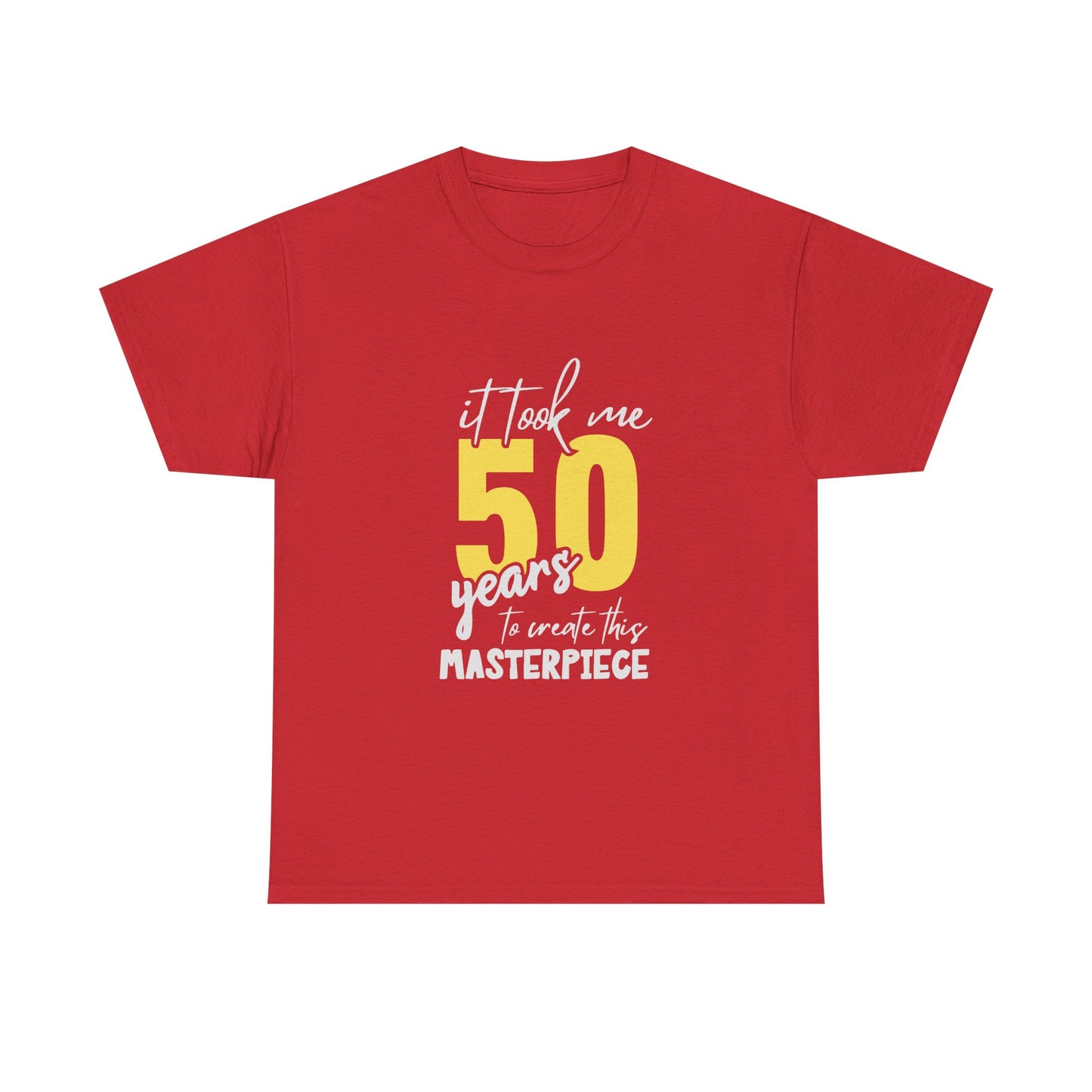 50th Birthday T-Shirt — "It Took Me 50 Years to Create This Masterpiece"