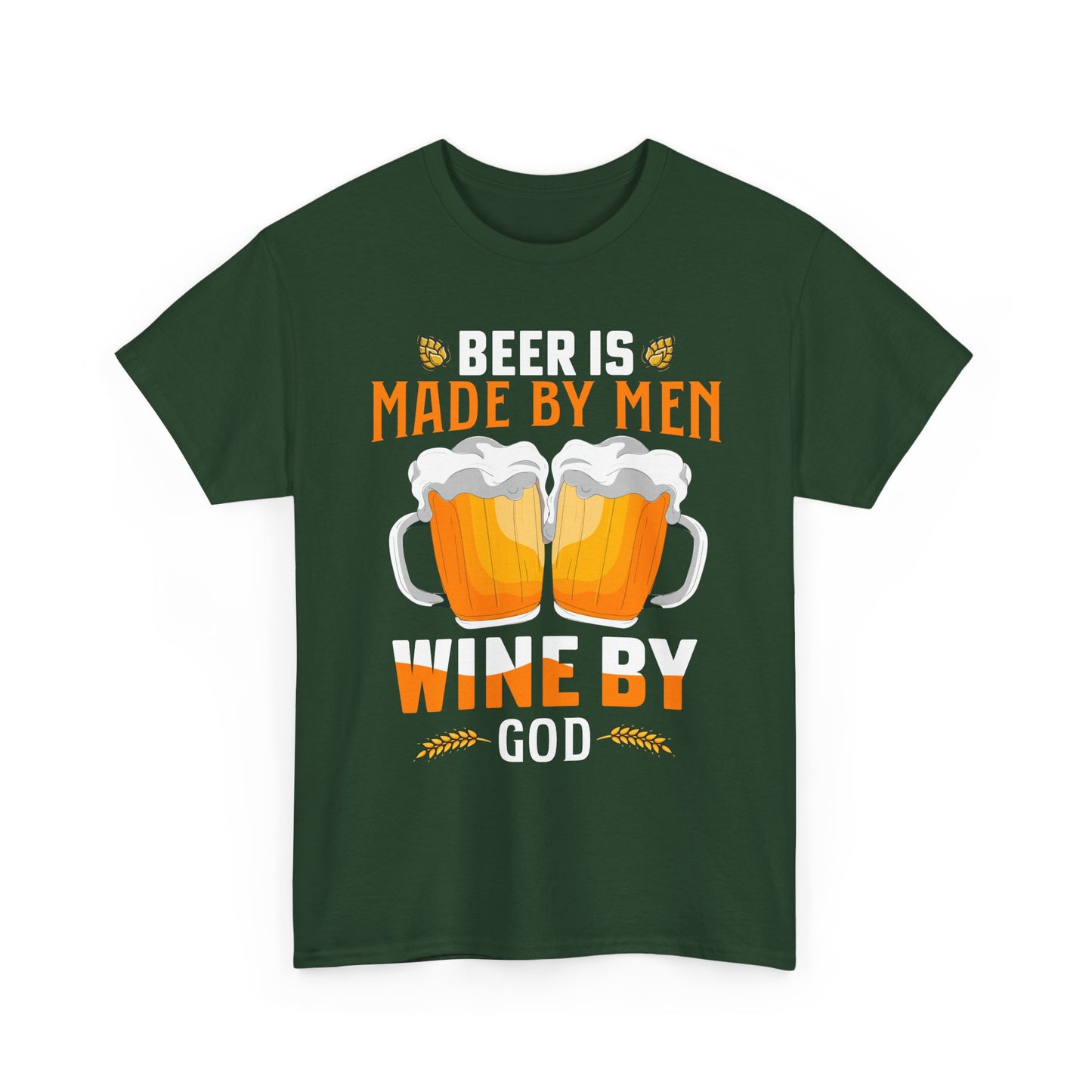 Beer Is Made By Men, Wine By God T-Shirt
