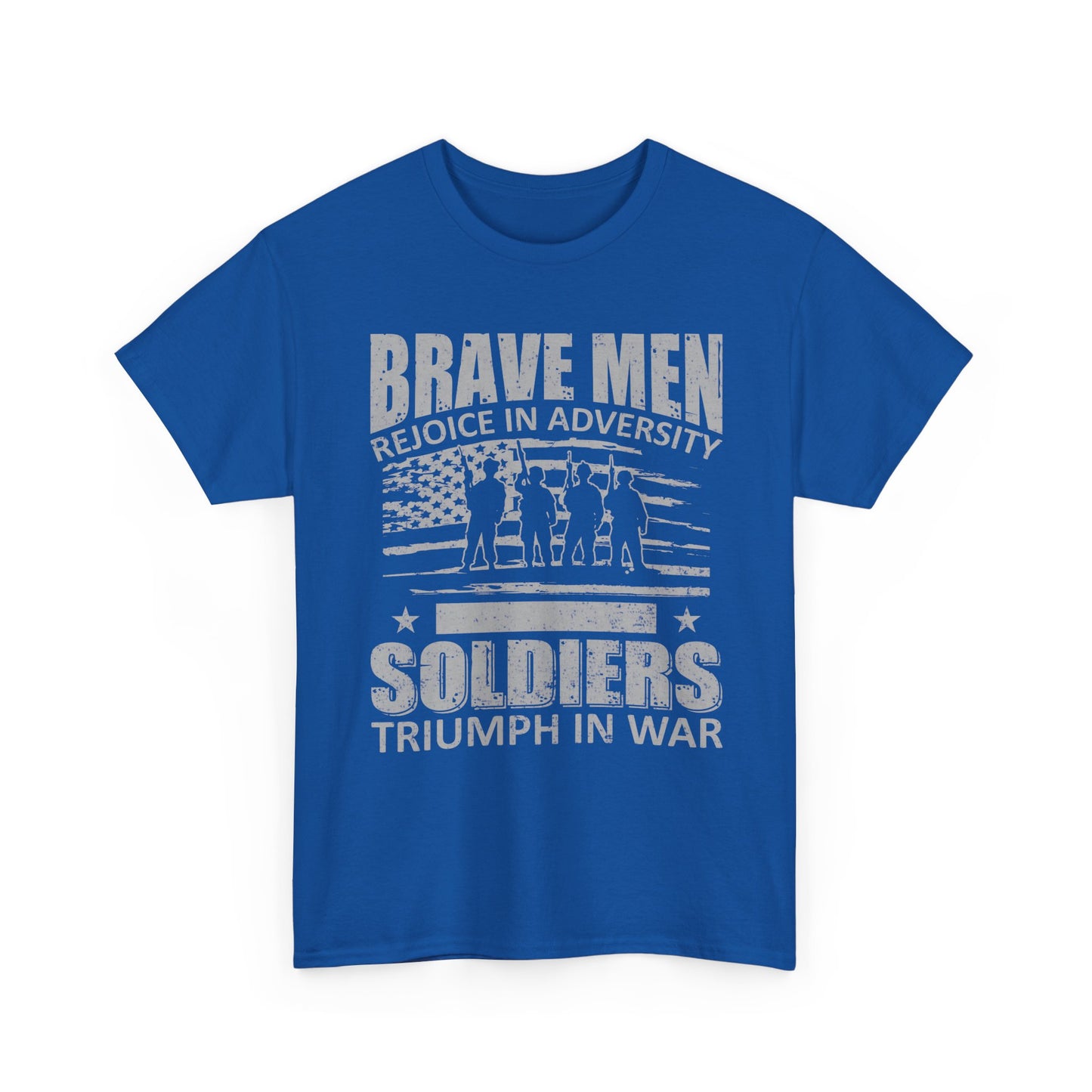 Soldiers Triumph in War T‑Shirt - "Brave Men Rejoice in Adversity" Military Tribute Tee