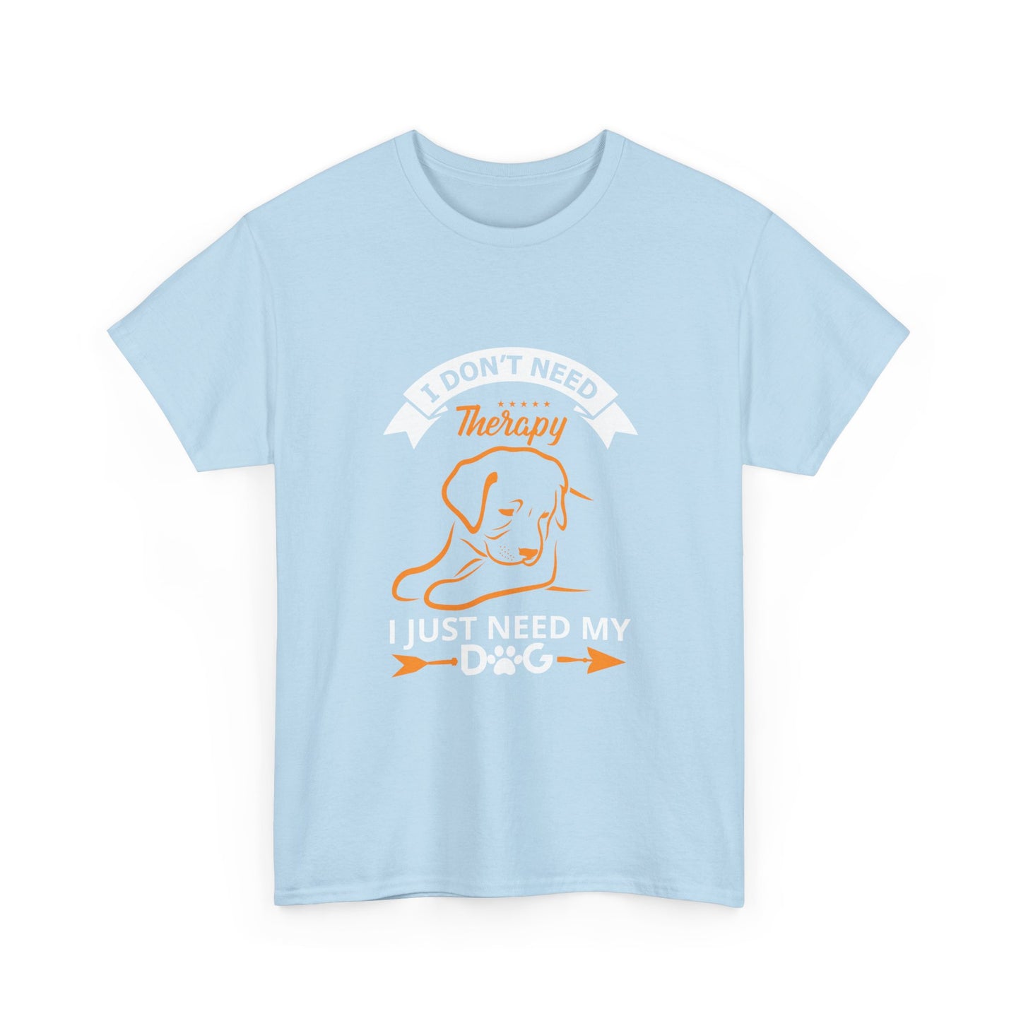 Dog Lover T‑Shirt — "I Don't Need Therapy, I Just Need My Dog" Graphic Tee