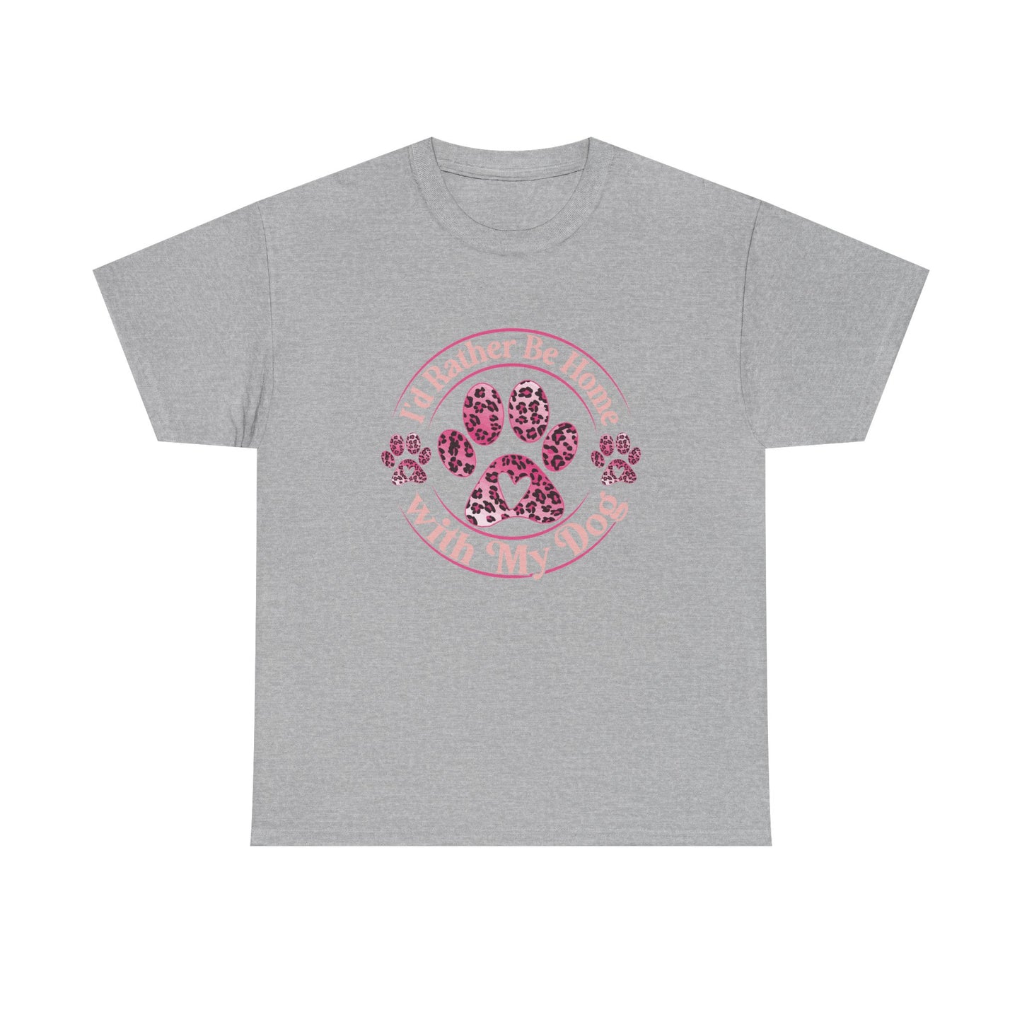 T-Shirt — "I'd Rather Be Home With My Dog" Paw Print Tee