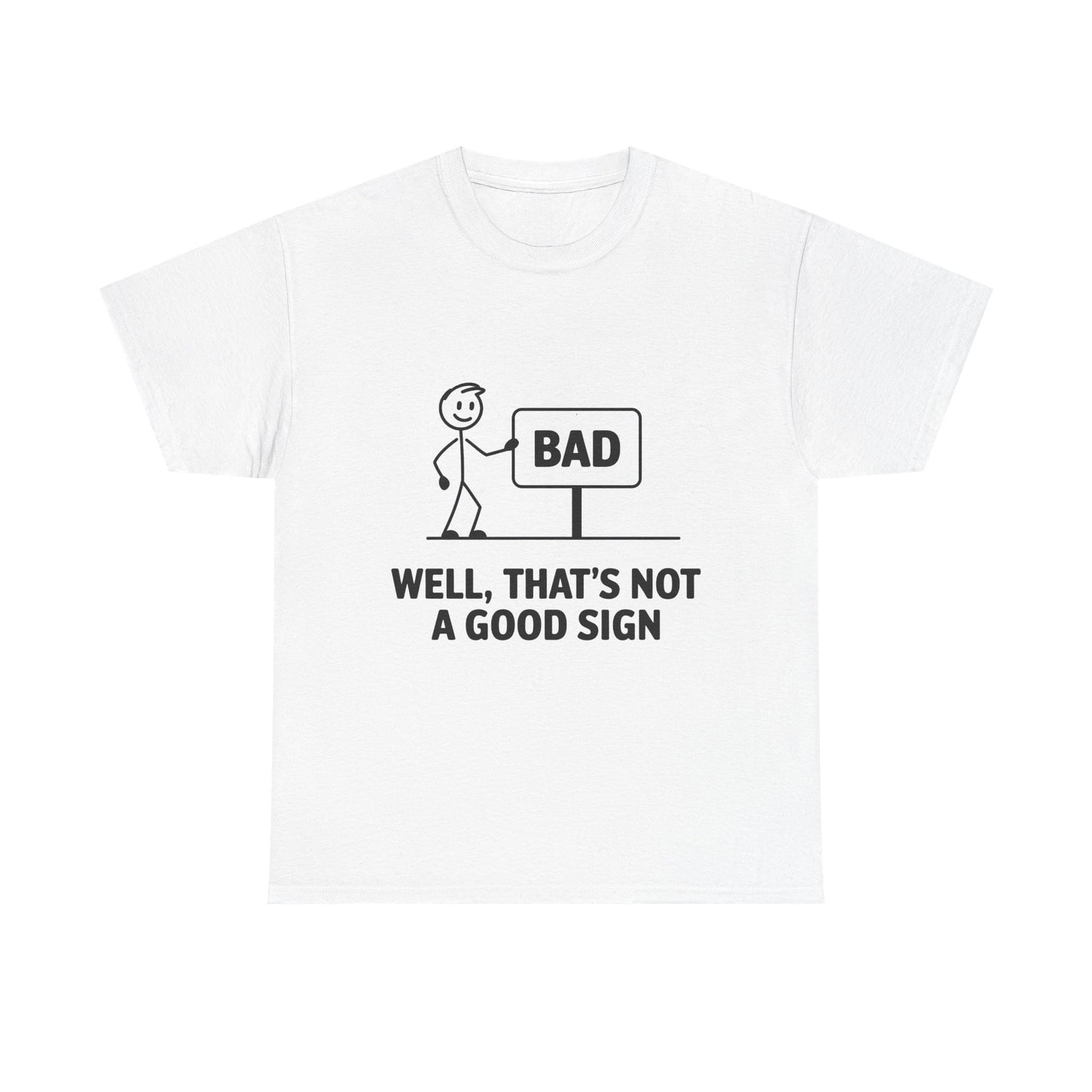 T-Shirt — Funny "Well, That's Not a Good Sign" Graphic Tee (Stick Figure & Bad Sign)