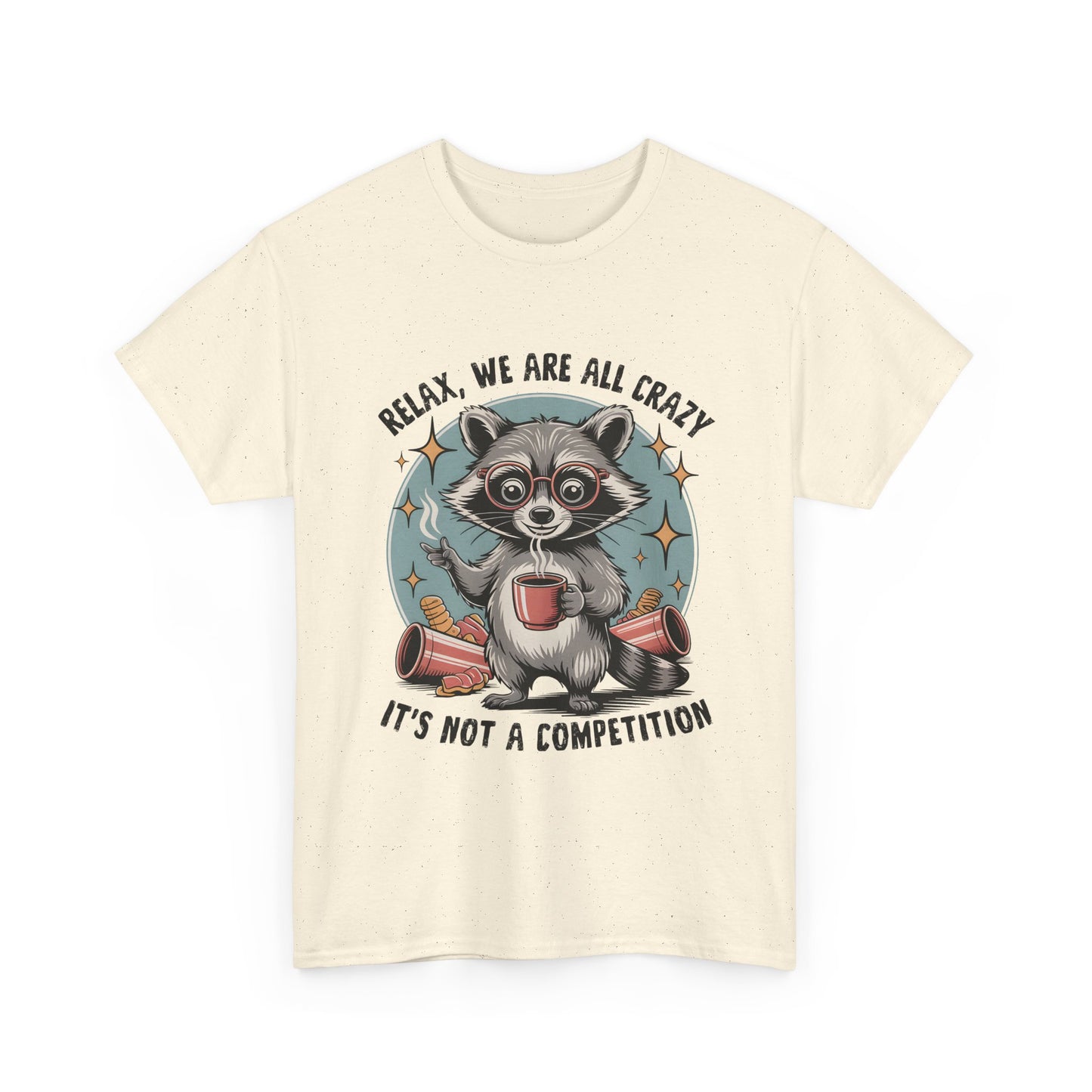Raccoon Relax T-Shirt — "Relax, We Are All Crazy, It's Not a Competition" Cute Retro Graphic Tee