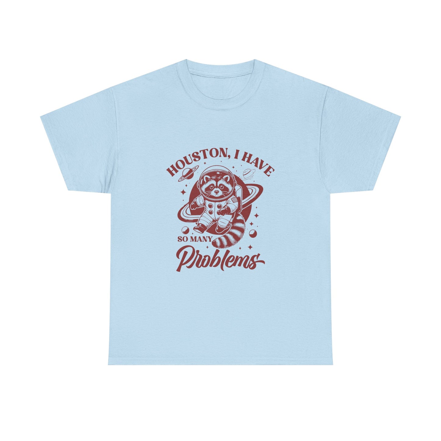Houston, I Have So Many Problems T-Shirt — Cute Raccoon Astronaut Graphic Tee
