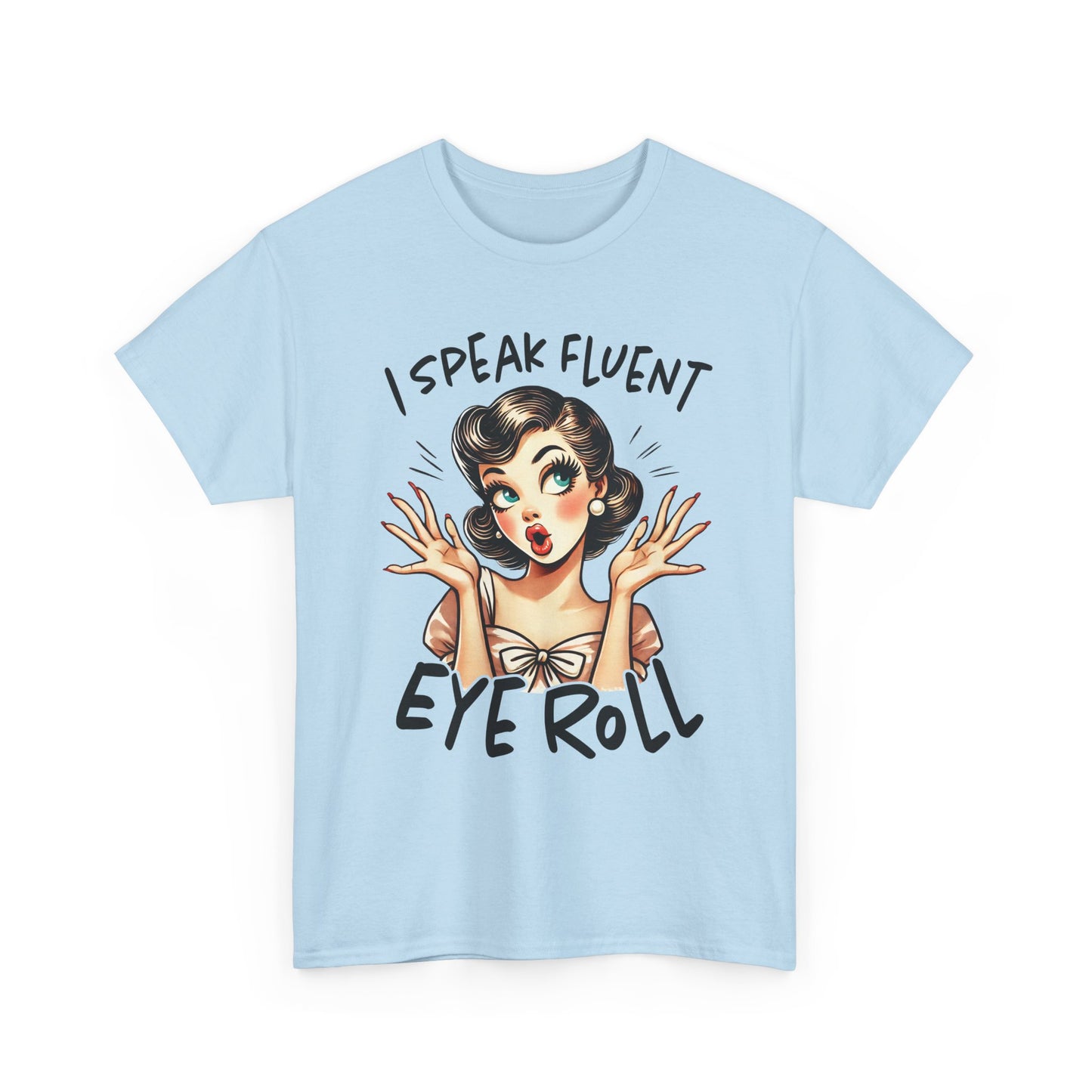Eye Roll T‑Shirt — Vintage Pinup “I Speak Fluent Eye Roll” Graphic Tee