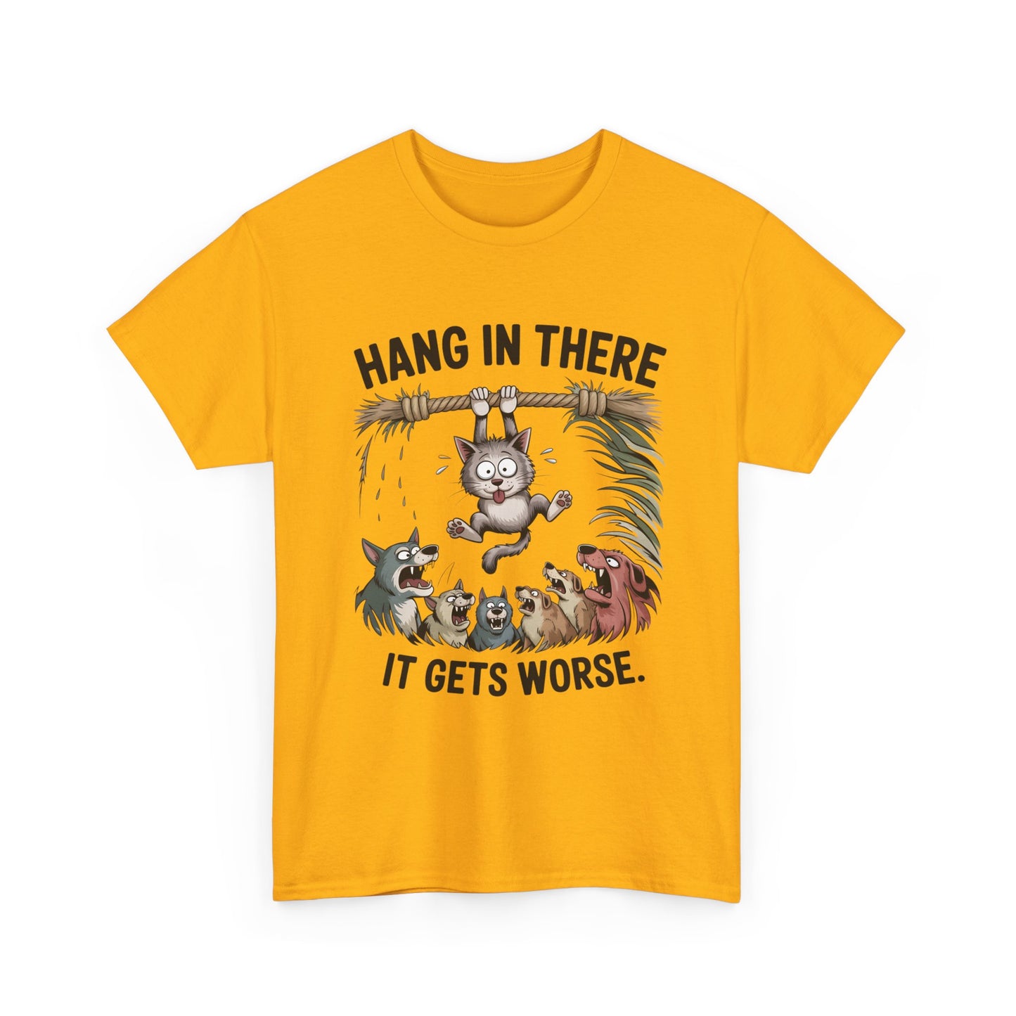 T-Shirt — "Hang In There, It Gets Worse" Funny Cat & Dogs Graphic Tee