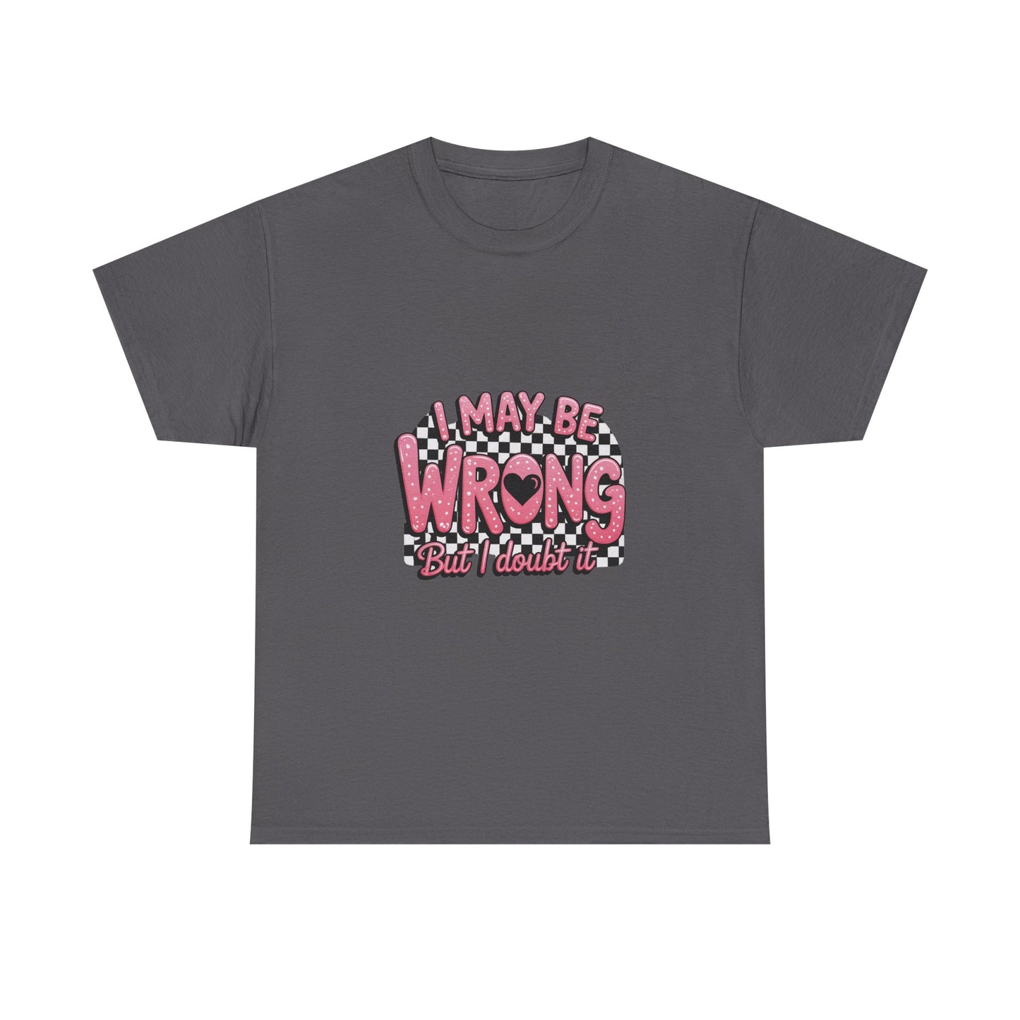 T-Shirt — “I May Be Wrong (But I Doubt It)” Funny Retro Pink Graphic Tee