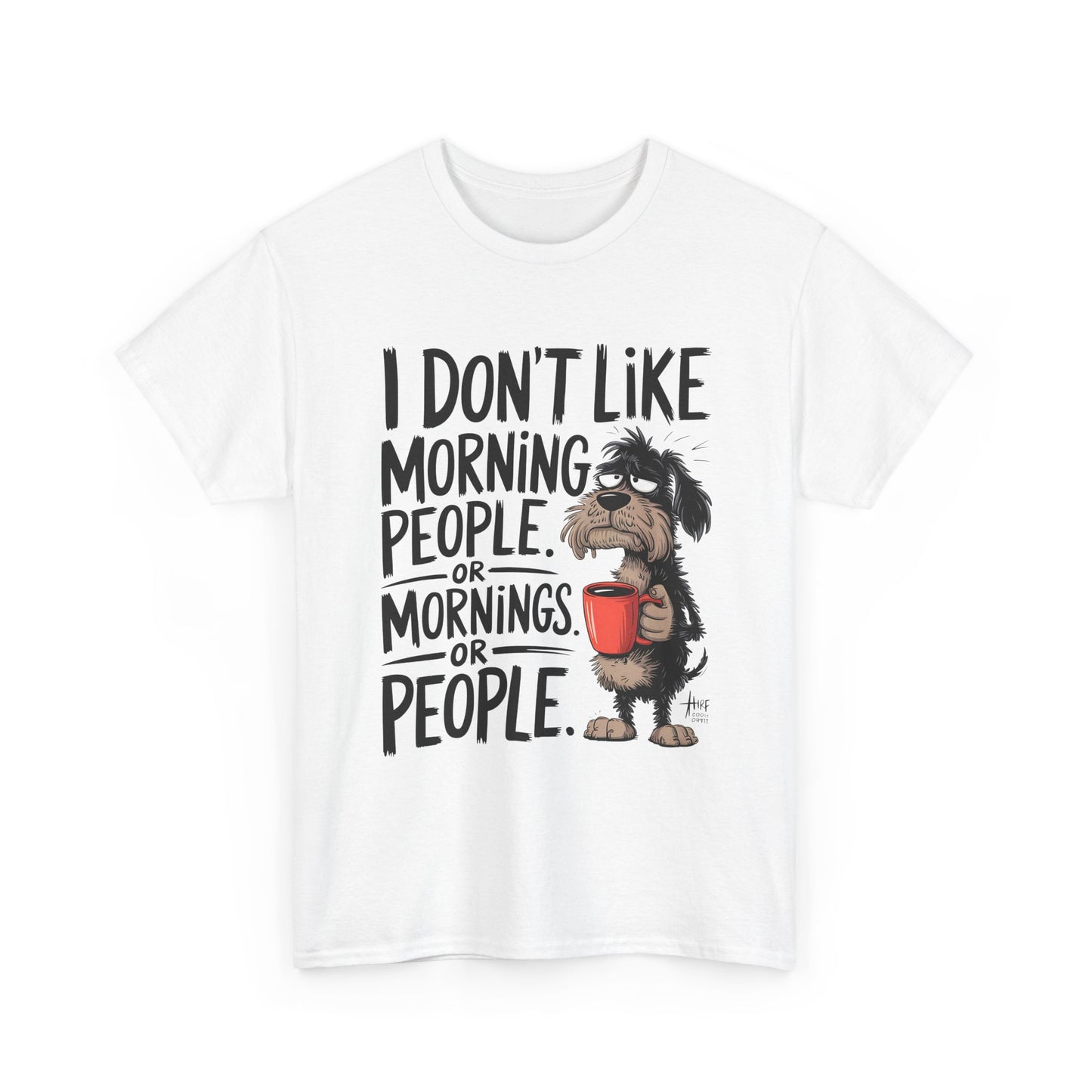 Funny Morning Dog T-Shirt — "I Don't Like Morning People or Mornings or People" Graphic Tee