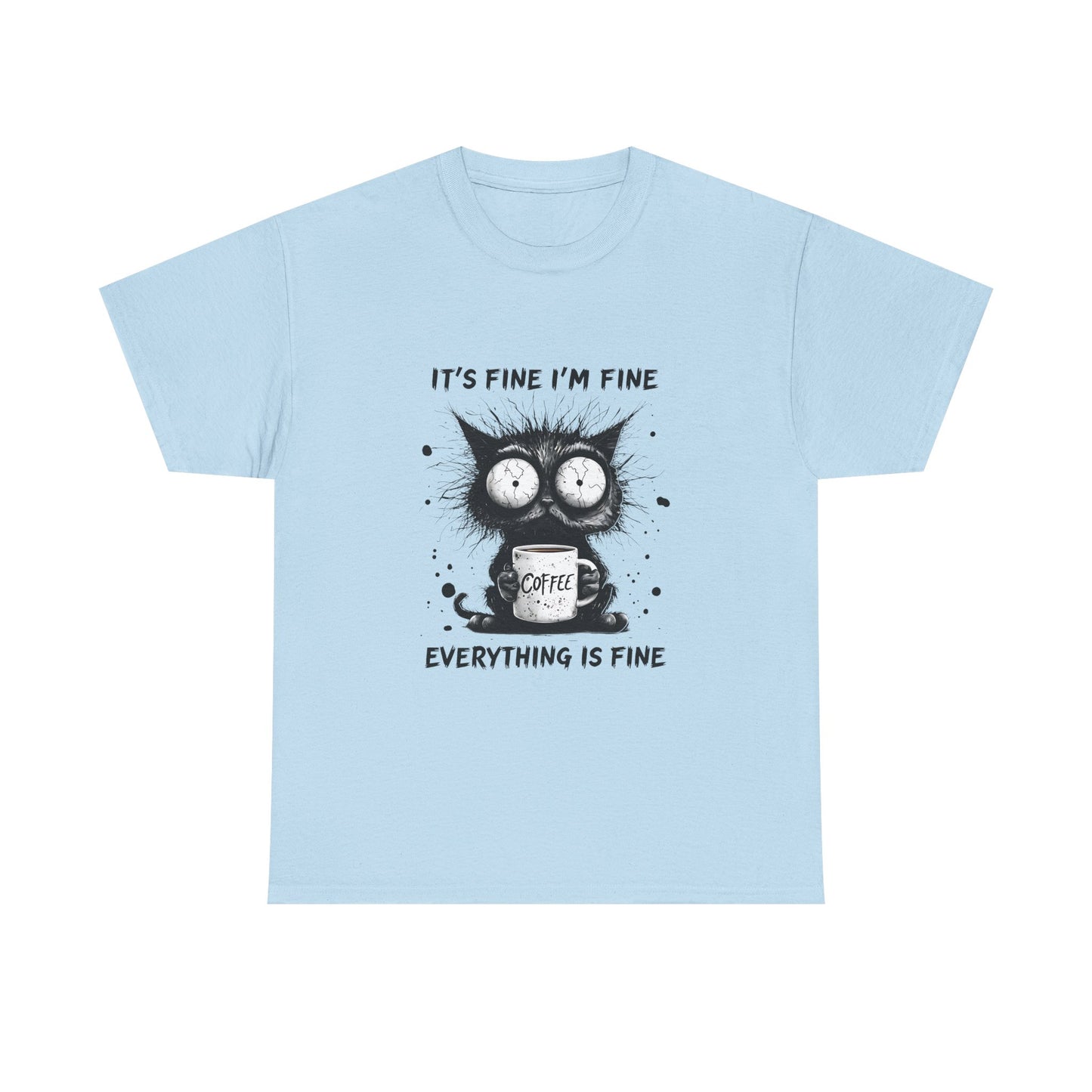 Graphic Tee — “It’s Fine I’m Fine Everything Is Fine” Cat Coffee Shirt