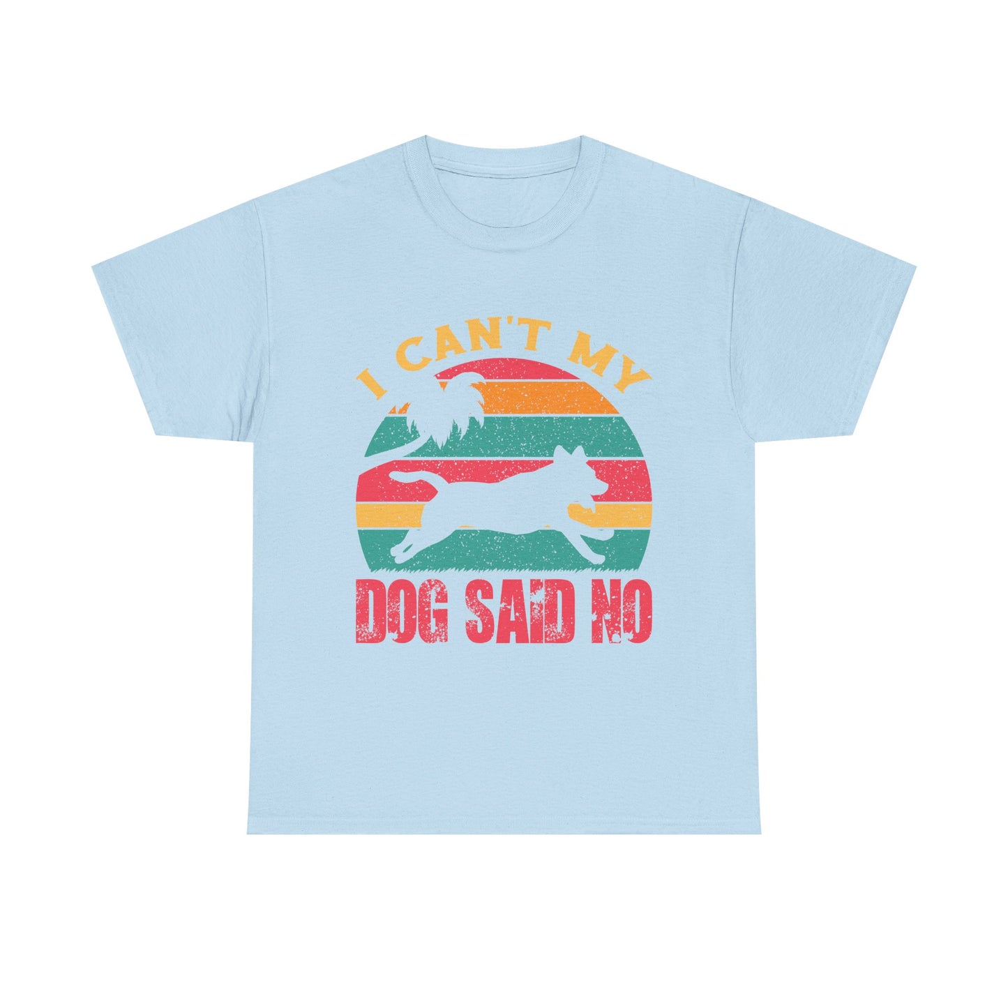 I Can't My Dog Said No T-Shirt — Vintage Rescue Dog Lover Tee