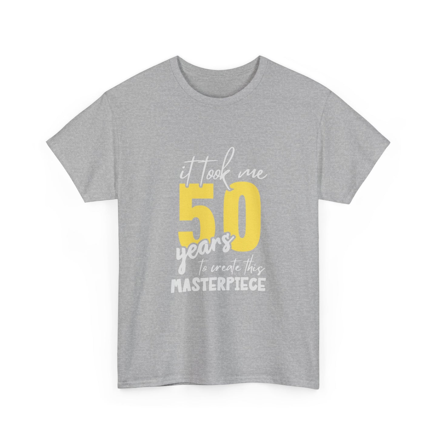 50th Birthday T-Shirt — "It Took Me 50 Years to Create This Masterpiece"