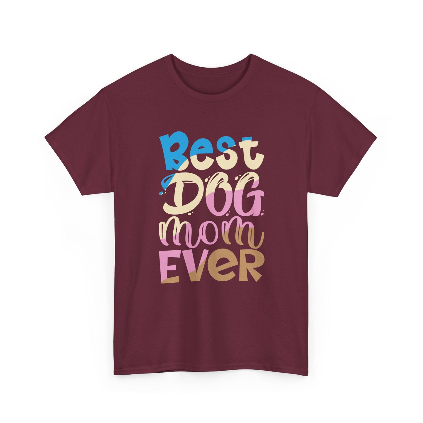 Best Dog Mom Ever T-Shirt — Colorful Pet Mom Tee