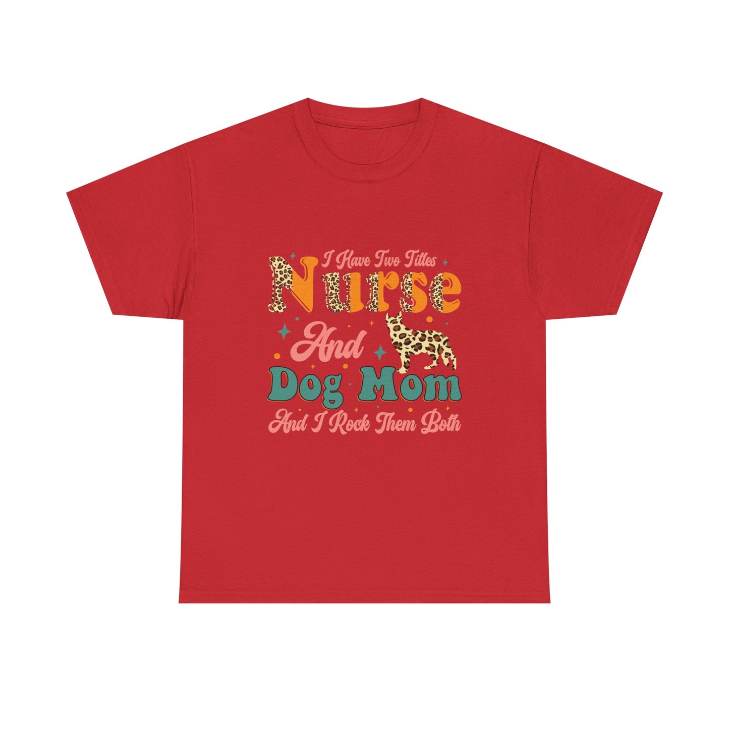 Nurse and Dog Mom Graphic Tee — "I Have Two Titles" Leopard Print