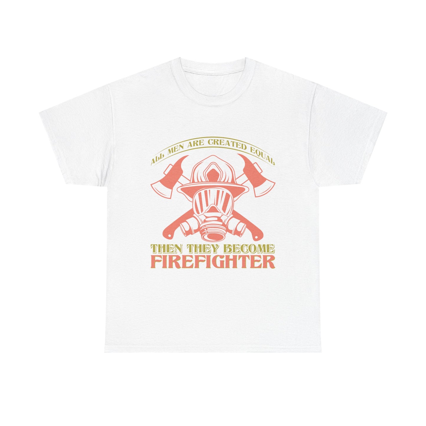 Firefighter Helmet T-Shirt — "Some Men Are Created For It, Then They Become Firefighter" Tribute Tee