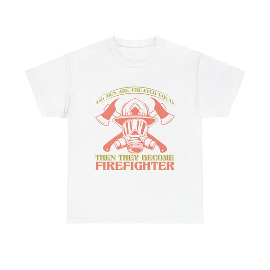 Firefighter Helmet T-Shirt — "Some Men Are Created For It, Then They Become Firefighter" Tribute Tee