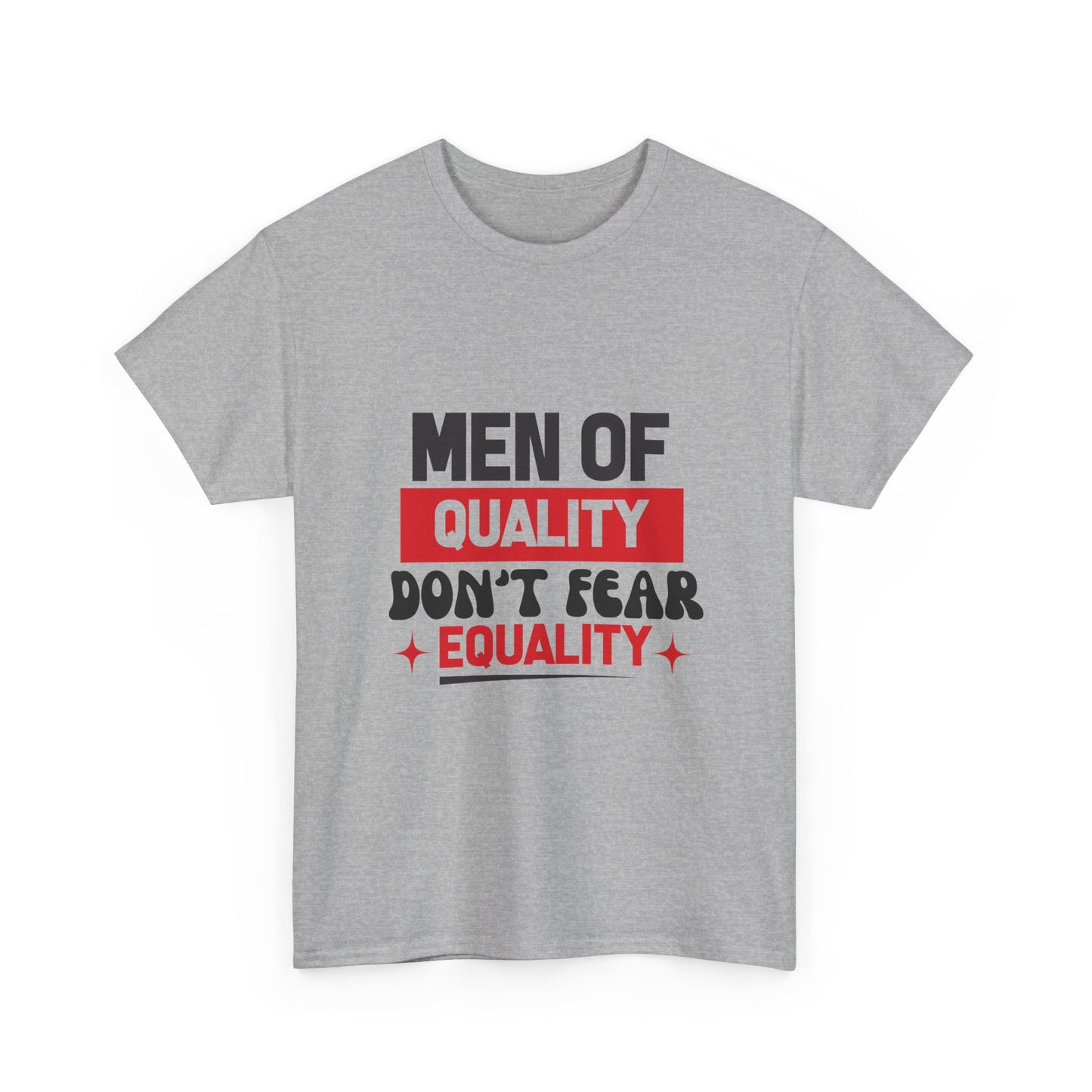 Men of Quality Don’t Fear Equality T-Shirt