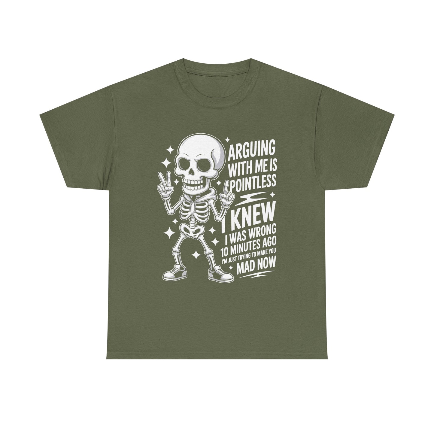 Funny Skeleton T‑Shirt — “Arguing With Me Is Pointless, I Knew I Was Wrong 10 Minutes Ago”