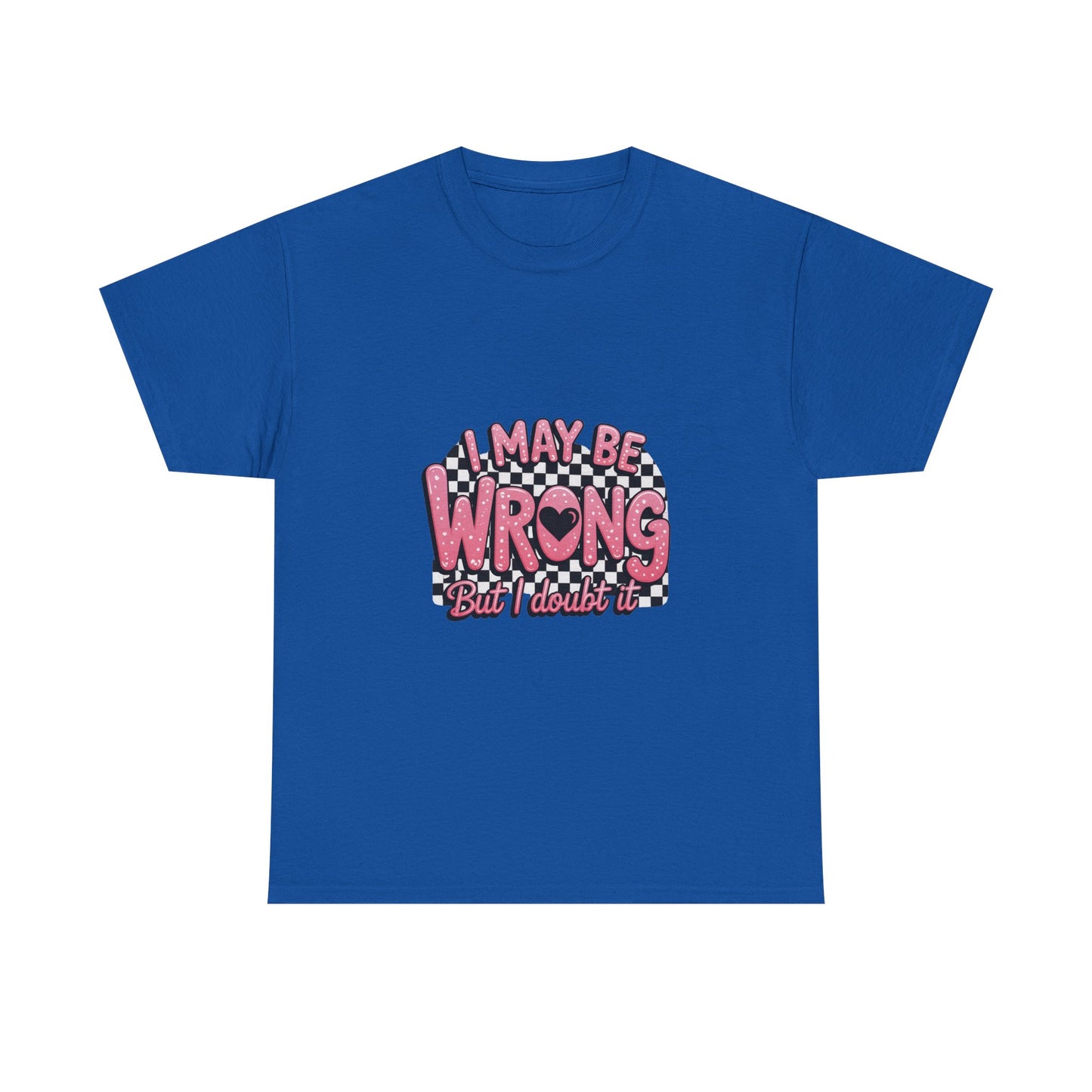 T-Shirt — “I May Be Wrong (But I Doubt It)” Funny Retro Pink Graphic Tee