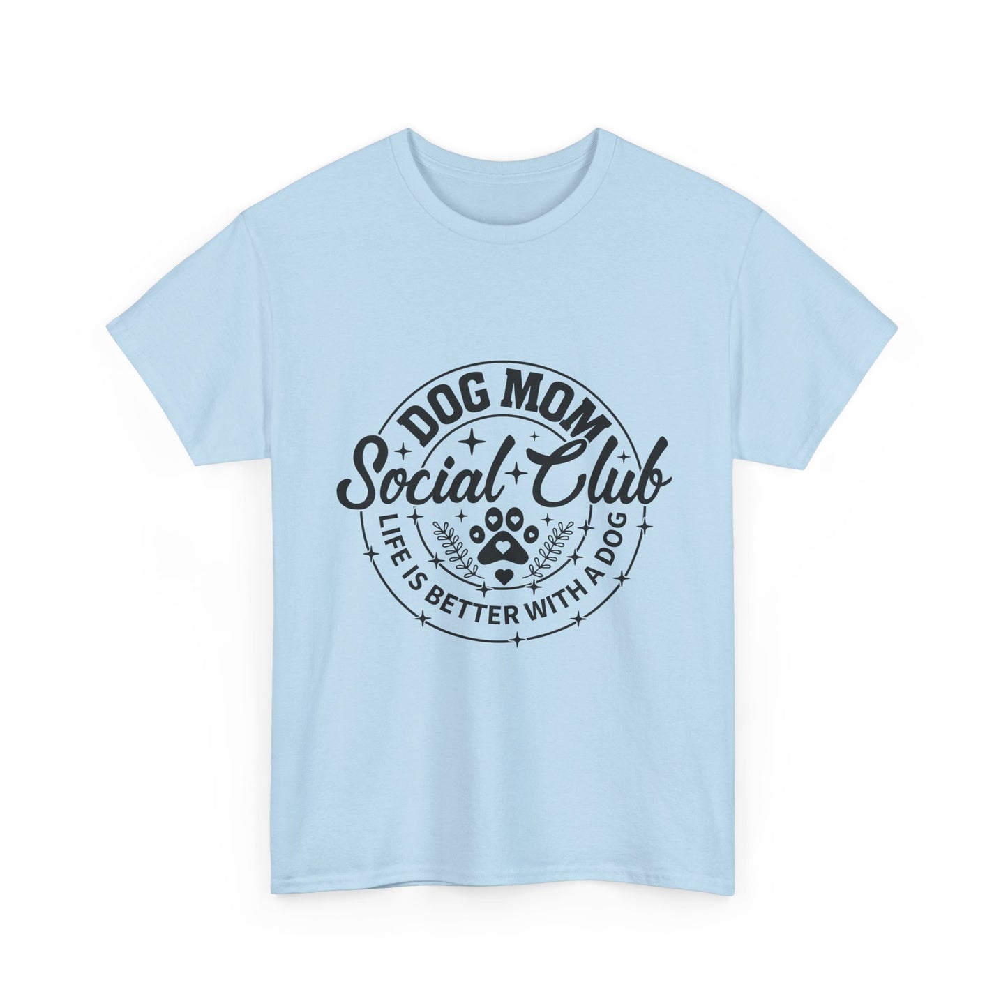 Dog Mom Social Club T-Shirt — "Life's Better With a Dog"
