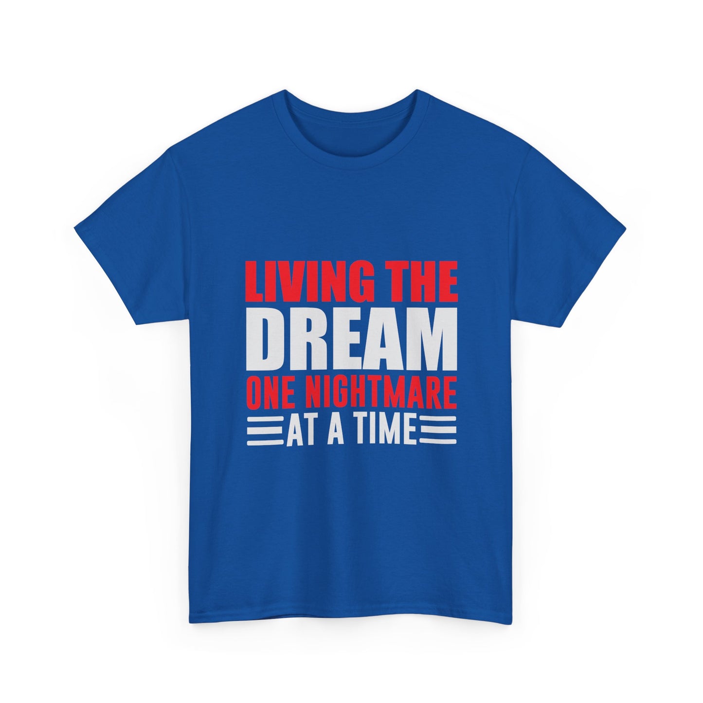 Living the Dream One Nightmare at a Time T-Shirt