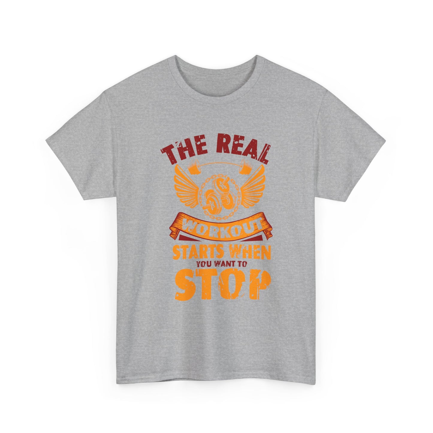 Workout T-Shirt — “The Real Workout Starts When You Want To Stop” Motivational Gym Tee