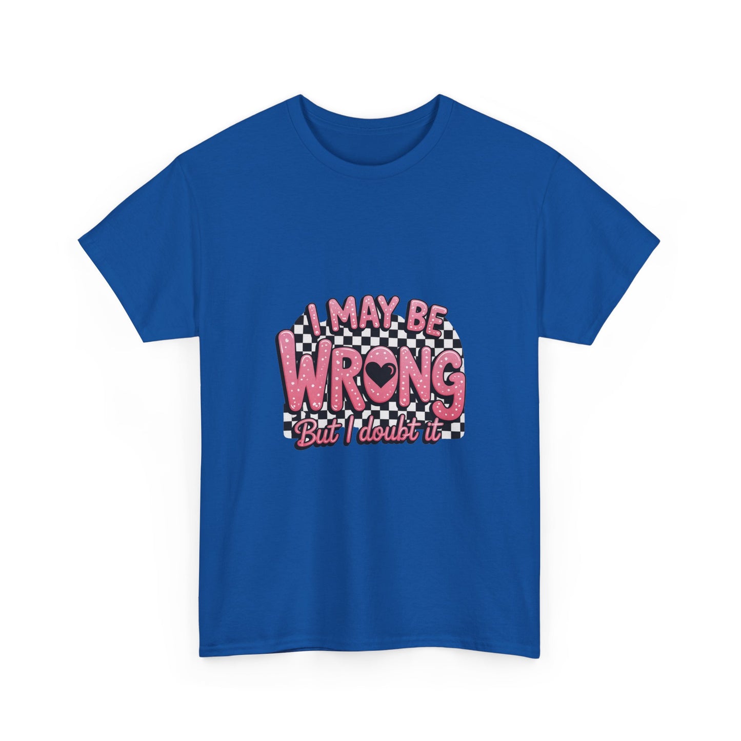T-Shirt — “I May Be Wrong (But I Doubt It)” Funny Retro Pink Graphic Tee