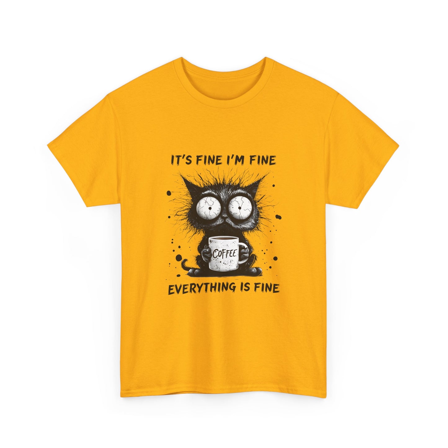 Graphic Tee — “It’s Fine I’m Fine Everything Is Fine” Cat Coffee Shirt