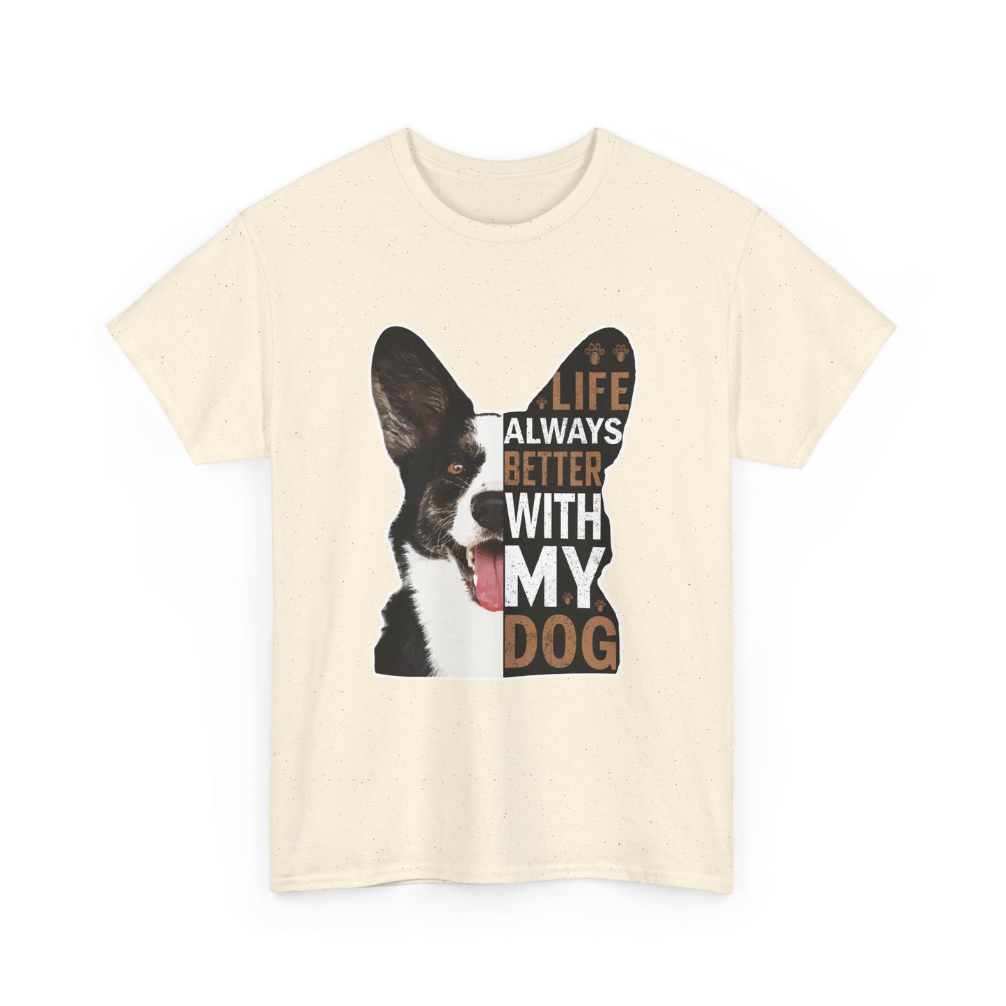Life Is Always Better With My Dog T-Shirt — Dog Lover Tee