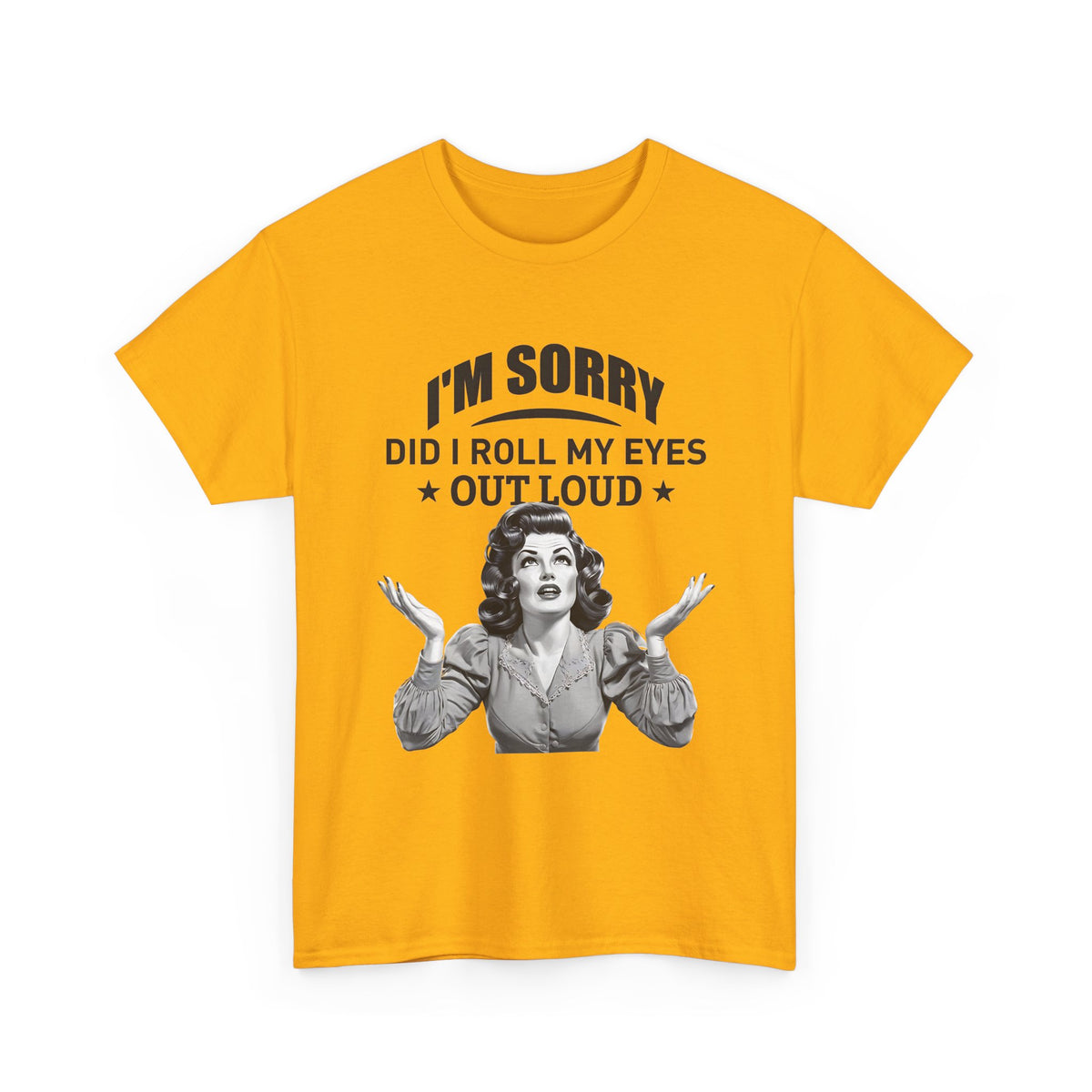 I’m Sorry Did I Roll My Eyes Out Loud Retro Graphic Tee