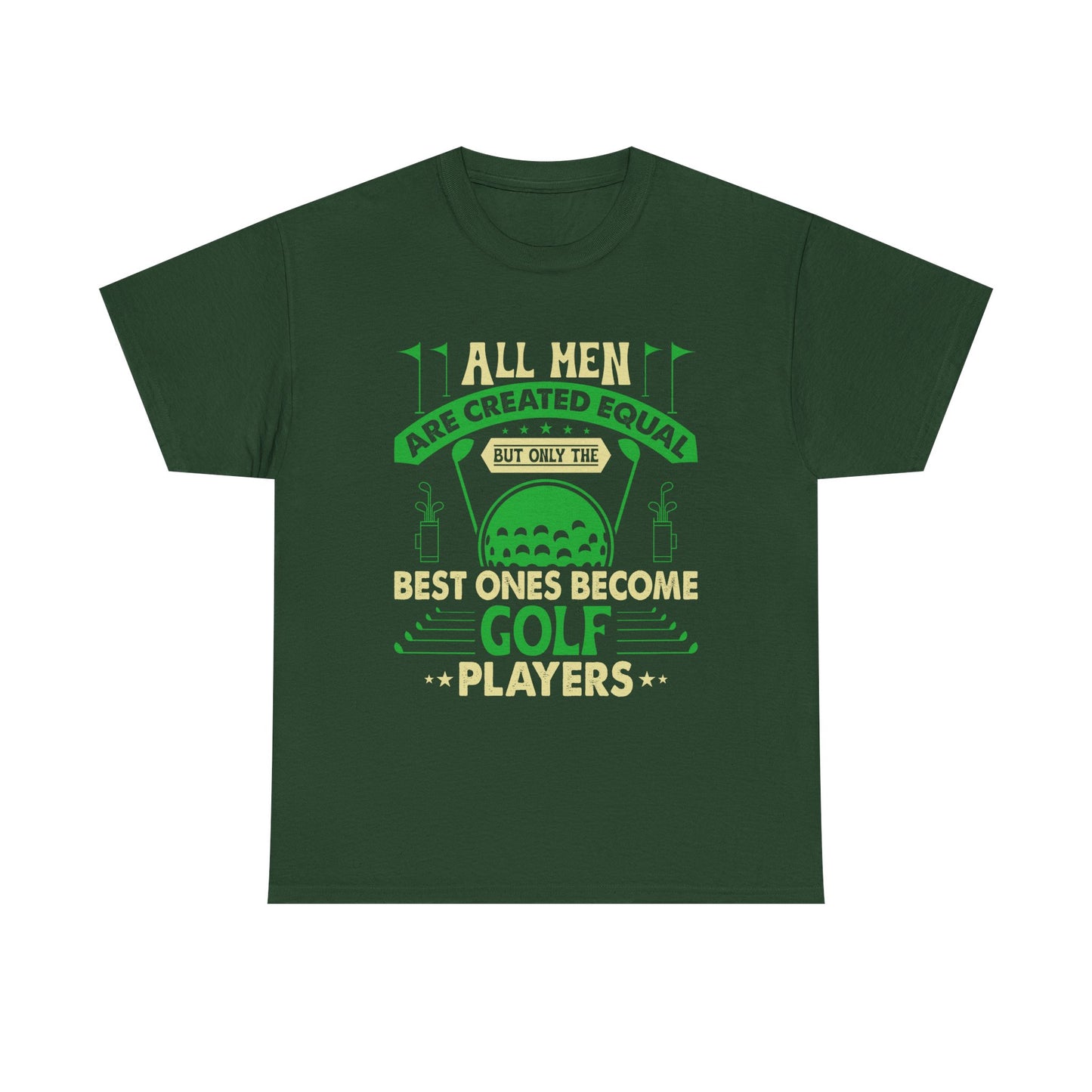 Golf Players T-Shirt — "All Men Are Created Equal But The Best Ones Become Golf Players" Funny Golf Tee