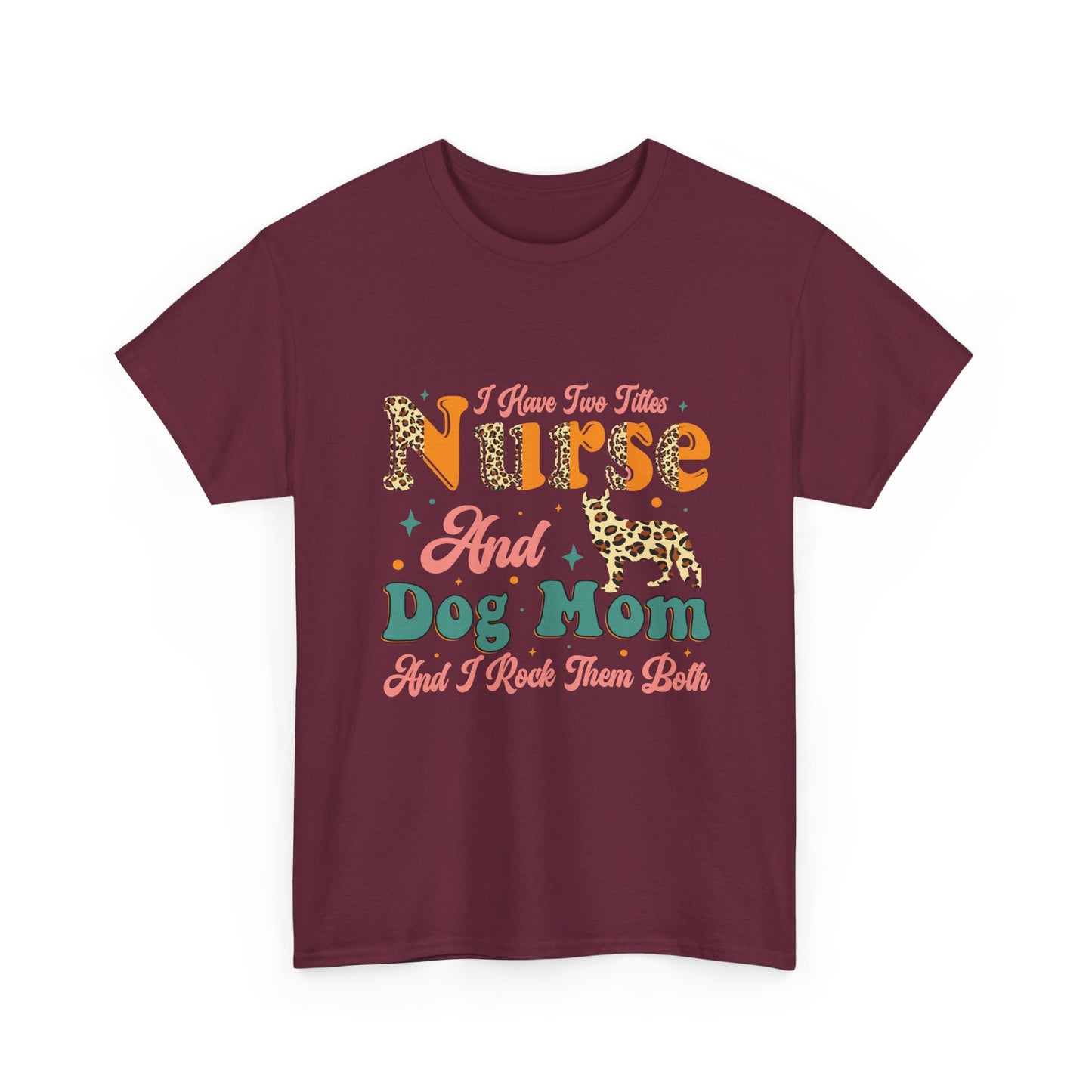Nurse and Dog Mom Graphic Tee — "I Have Two Titles" Leopard Print