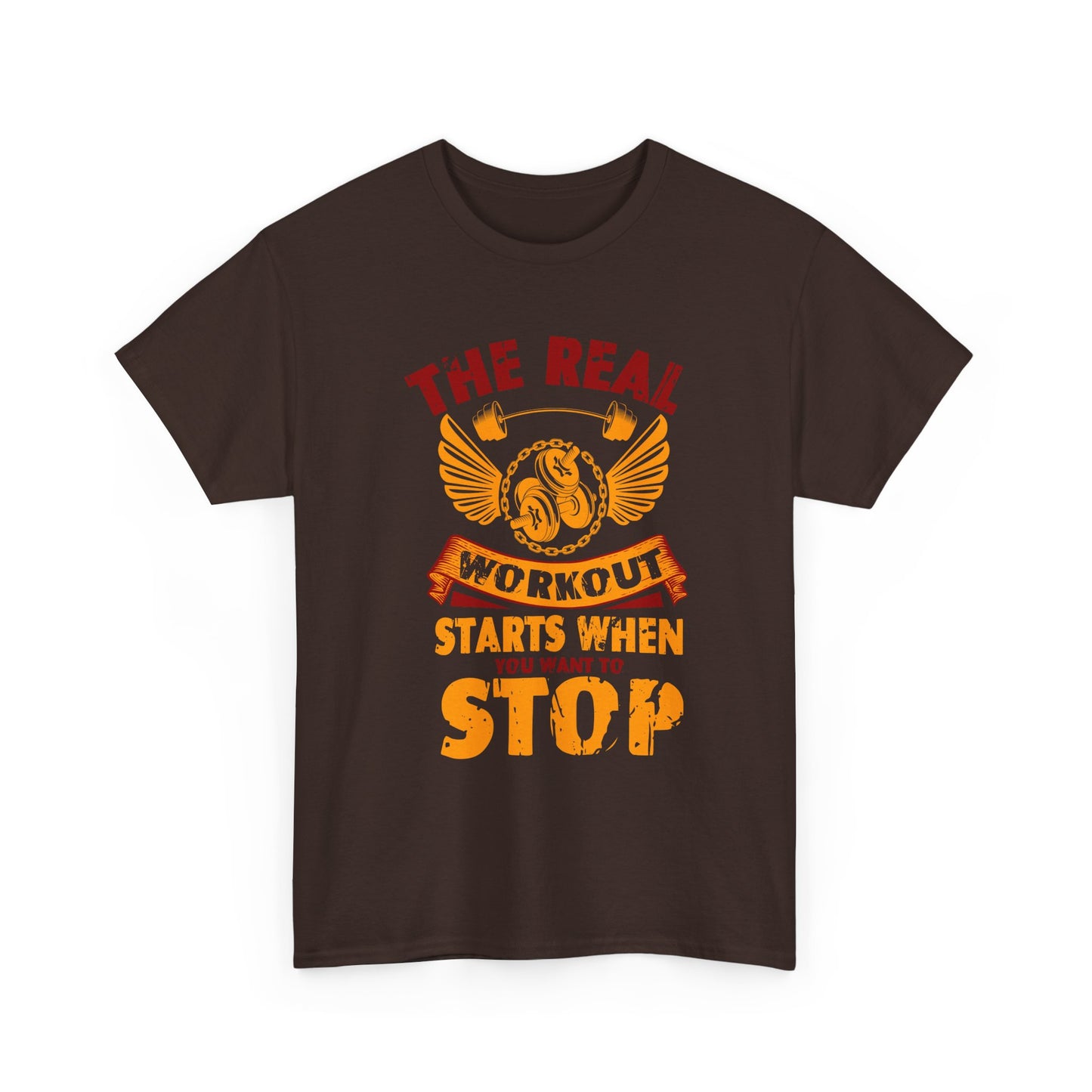 Workout T-Shirt — “The Real Workout Starts When You Want To Stop” Motivational Gym Tee