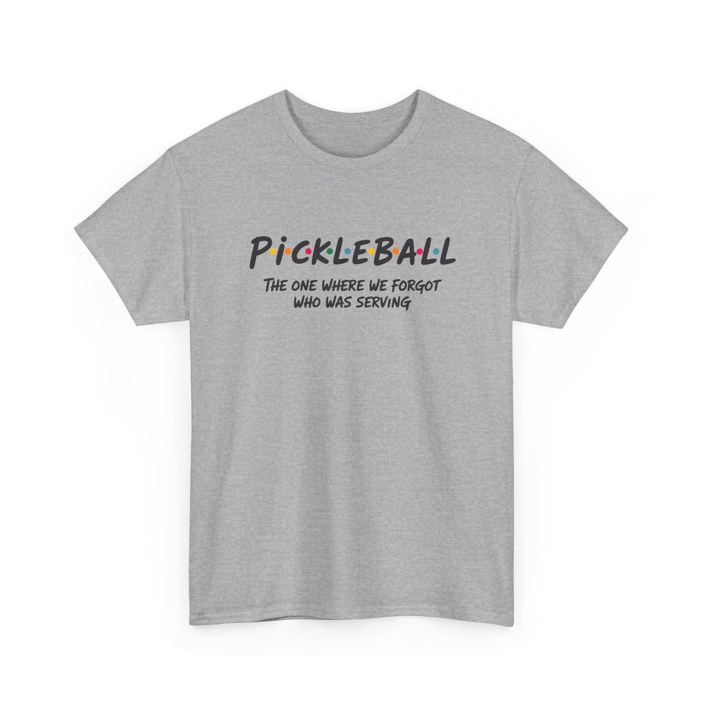 Pickleball Tee — "Pickleball: The One Where We Forgot Who Was Serving" Casual Sport Shirt