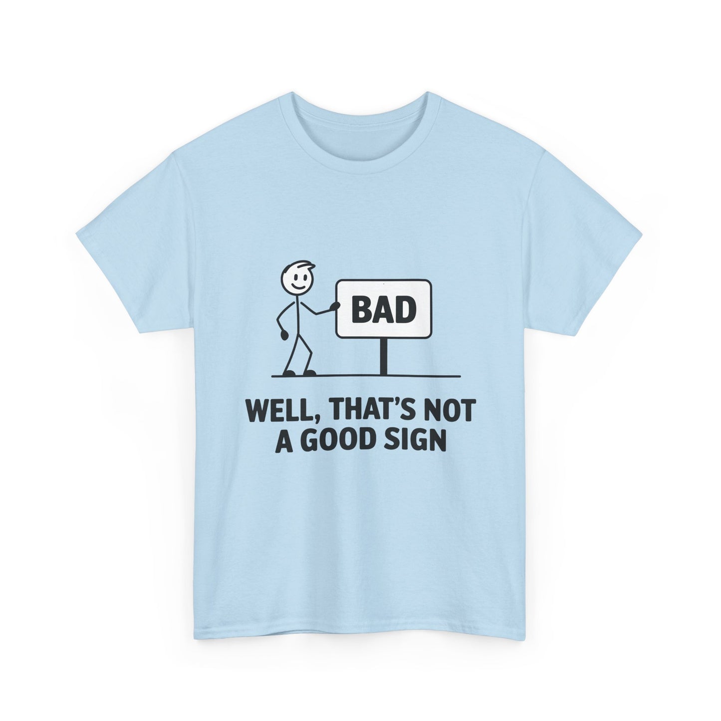 T-Shirt — Funny "Well, That's Not a Good Sign" Graphic Tee (Stick Figure & Bad Sign)