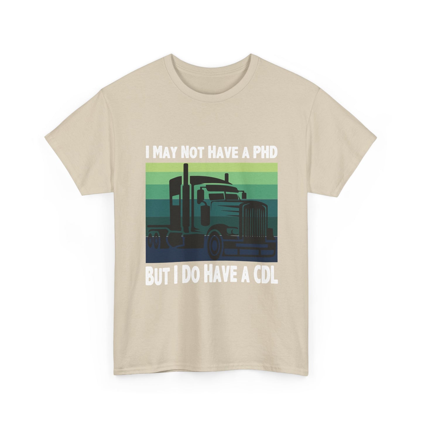 CDL Trucker T-Shirt — "I May Not Have a PhD But I Do Have a CDL" Retro Semi Truck Tee