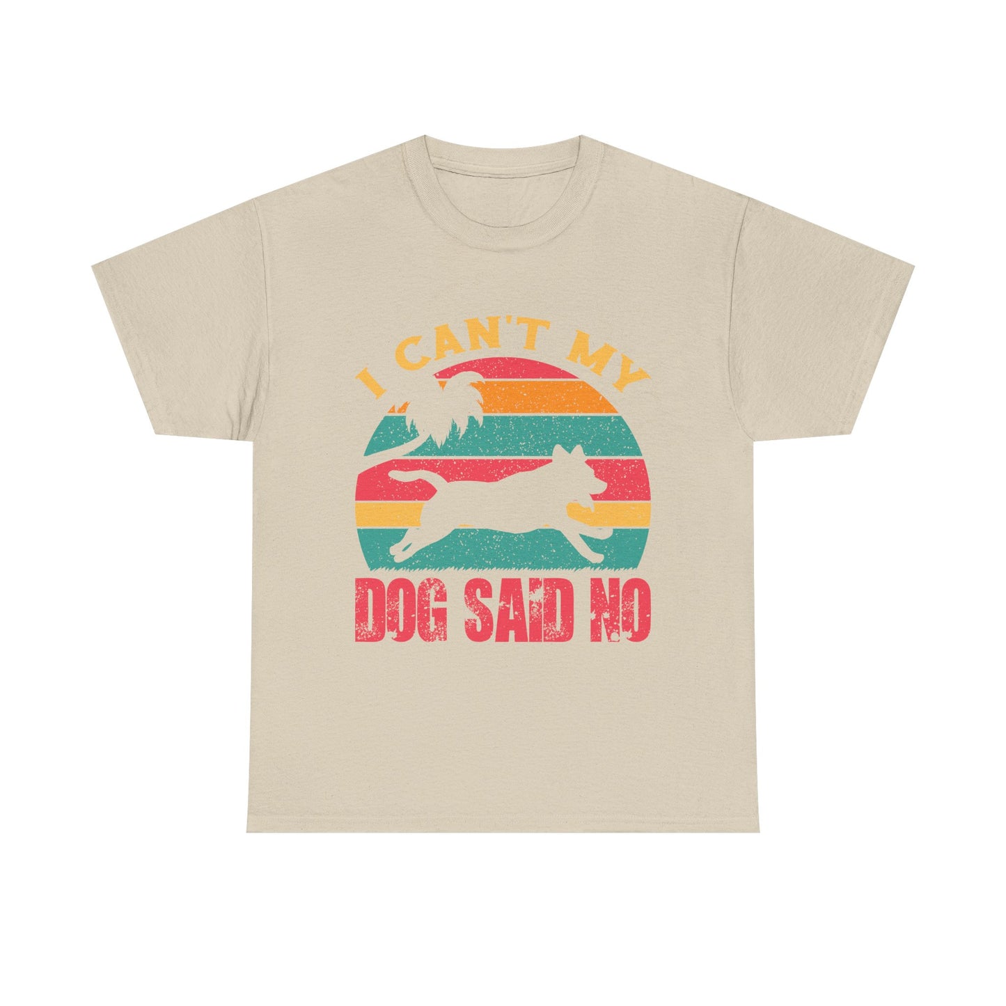 I Can't My Dog Said No T-Shirt — Vintage Rescue Dog Lover Tee