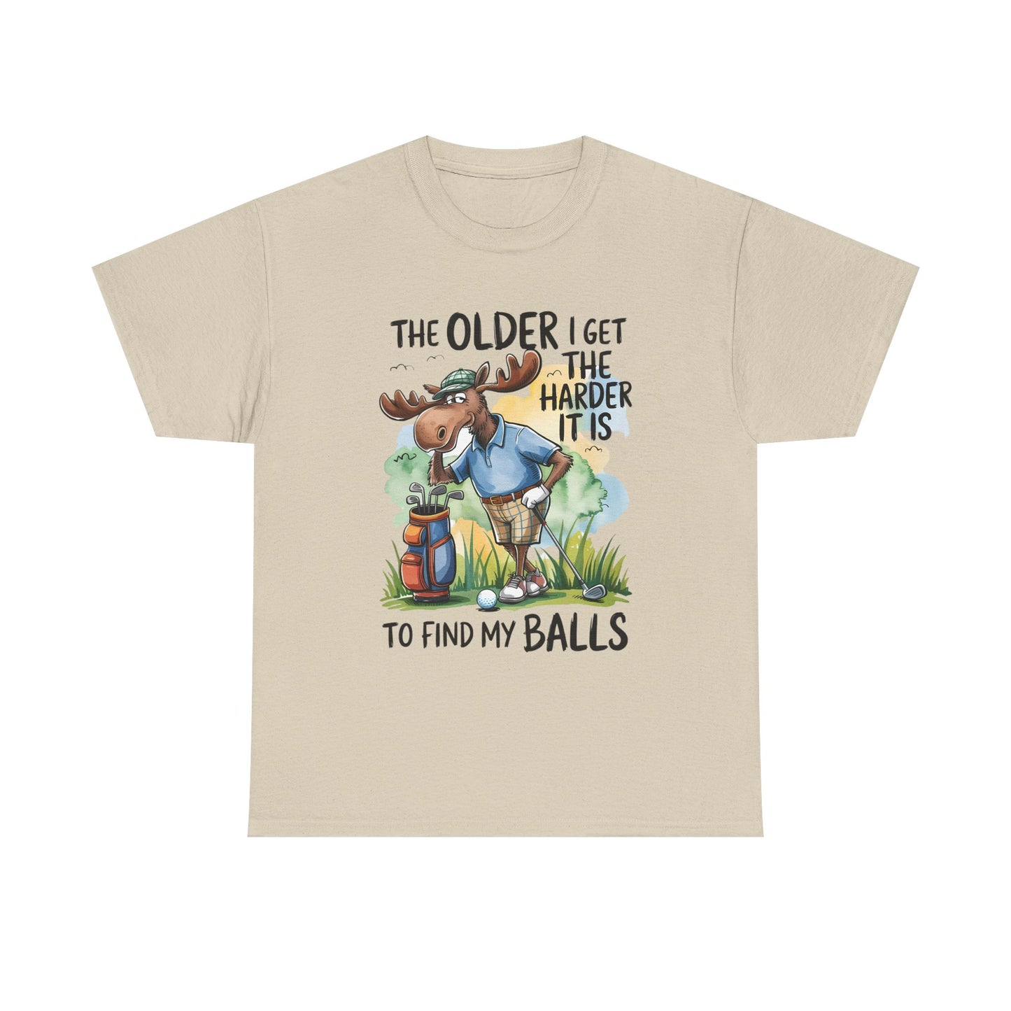 Golf Moose T-Shirt — "The Older I Get the Harder It Is to Find My Balls" Funny Golfing Tee
