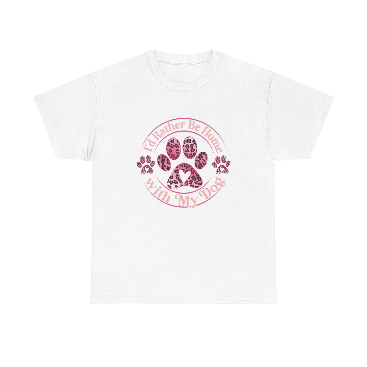 T-Shirt — "I'd Rather Be Home With My Dog" Paw Print Tee