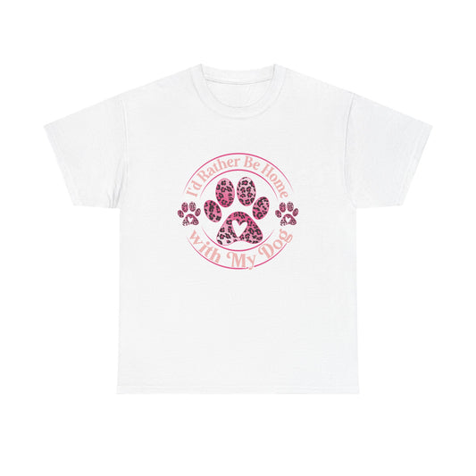 T-Shirt — "I'd Rather Be Home With My Dog" Paw Print Tee