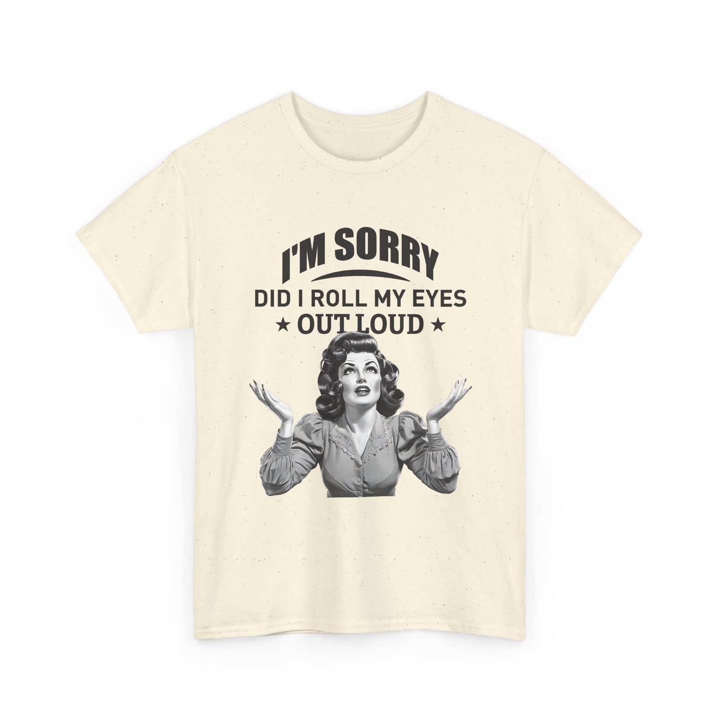 I’m Sorry Did I Roll My Eyes Out Loud Retro Graphic Tee