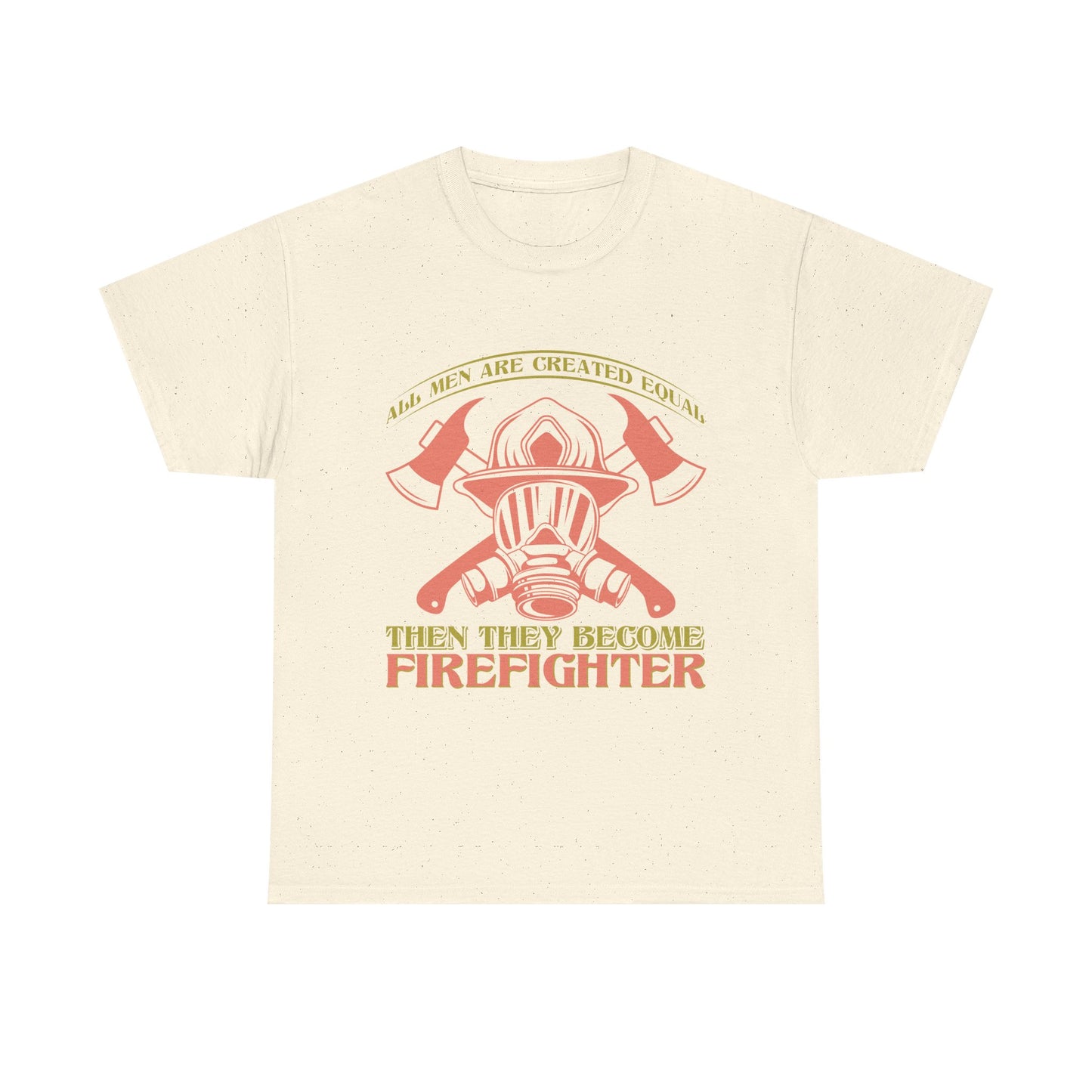 Firefighter Helmet T-Shirt — "Some Men Are Created For It, Then They Become Firefighter" Tribute Tee