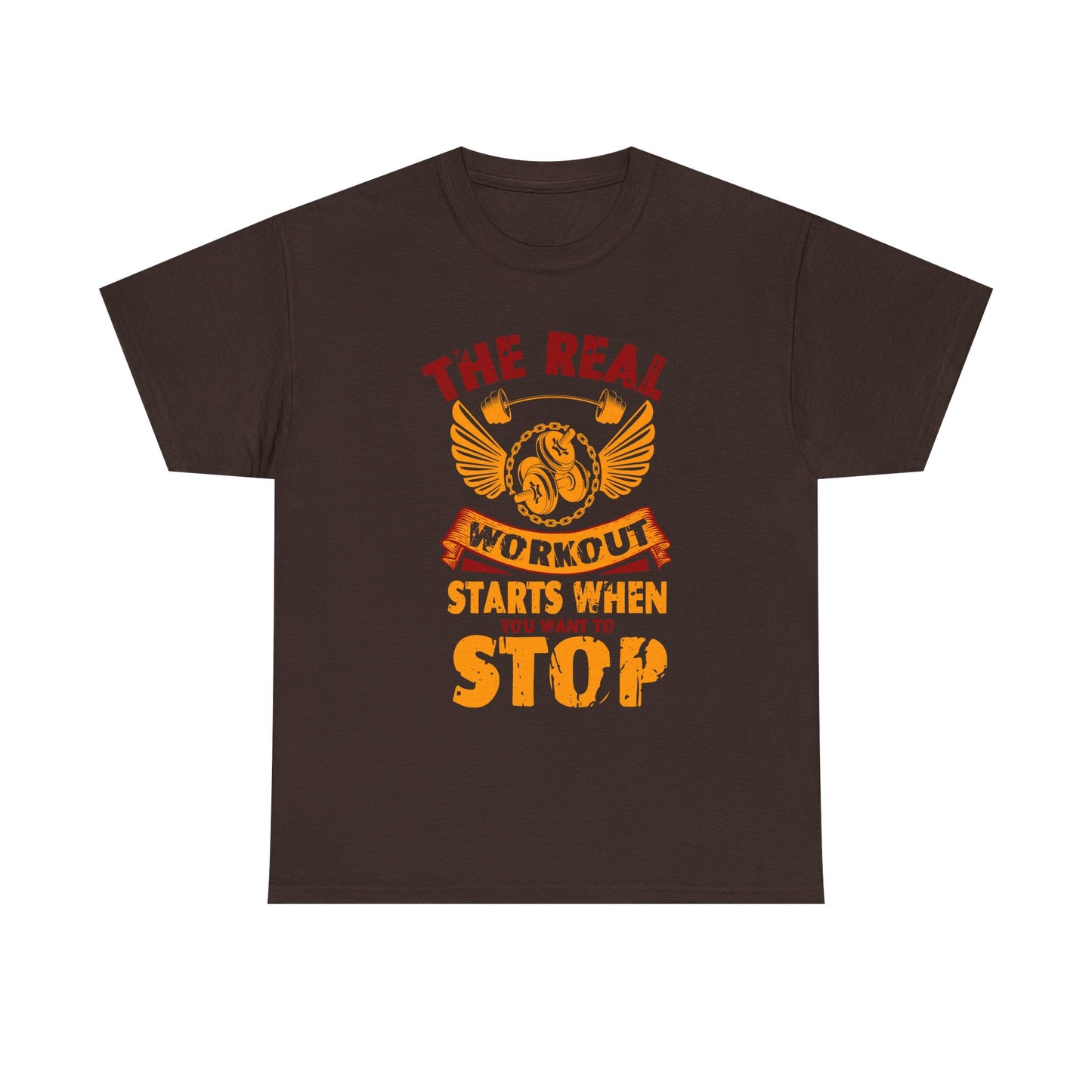 Workout T-Shirt — “The Real Workout Starts When You Want To Stop” Motivational Gym Tee
