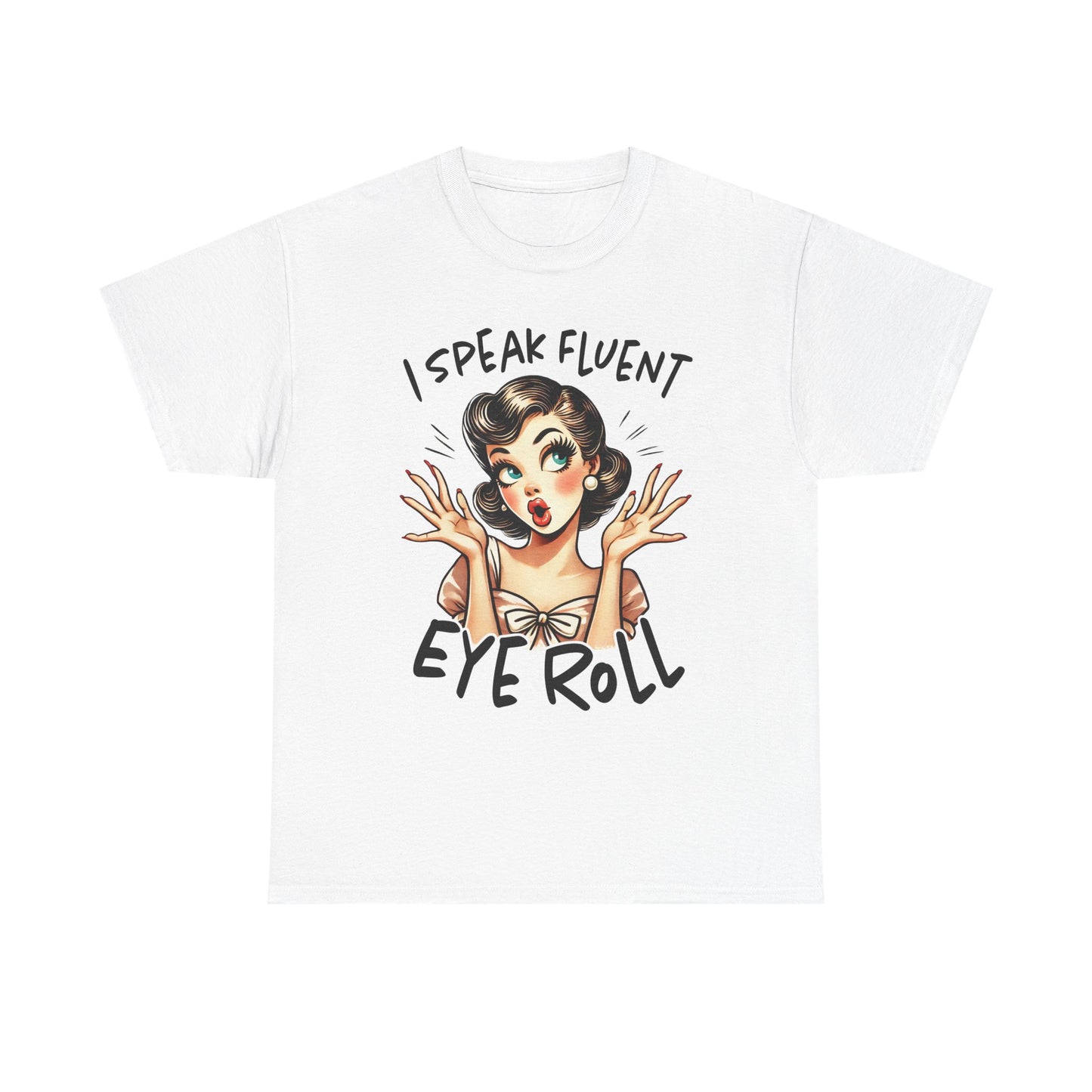 Eye Roll T‑Shirt — Vintage Pinup “I Speak Fluent Eye Roll” Graphic Tee