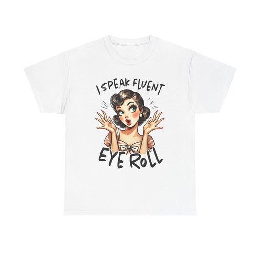 Eye Roll T‑Shirt — Vintage Pinup “I Speak Fluent Eye Roll” Graphic Tee