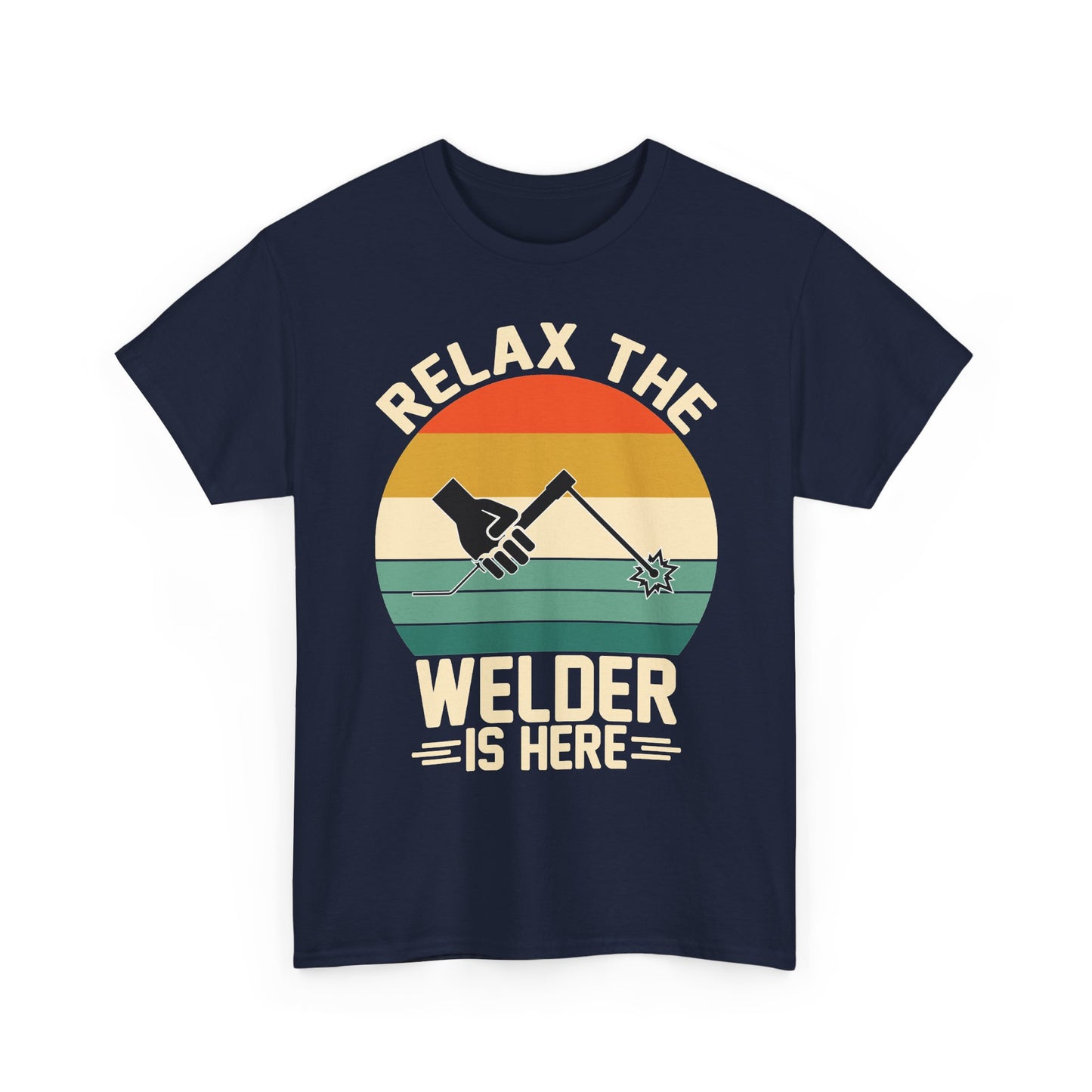 Relax The Welder Is Here T-Shirt — Retro Welding Graphic Tee