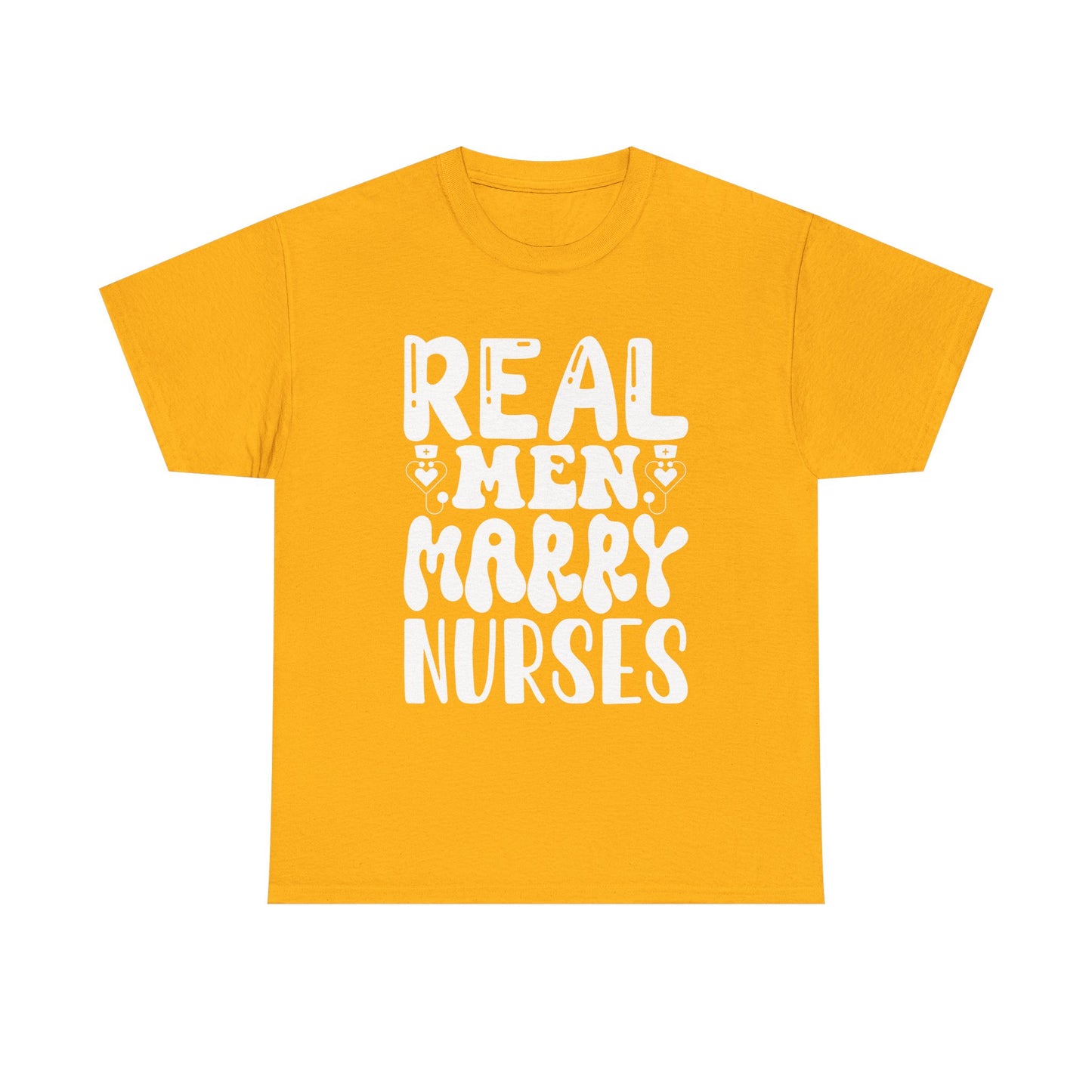 Real Men Marry Nurses T-Shirt — Funny Nurse Pride Tee for Husbands & Partners